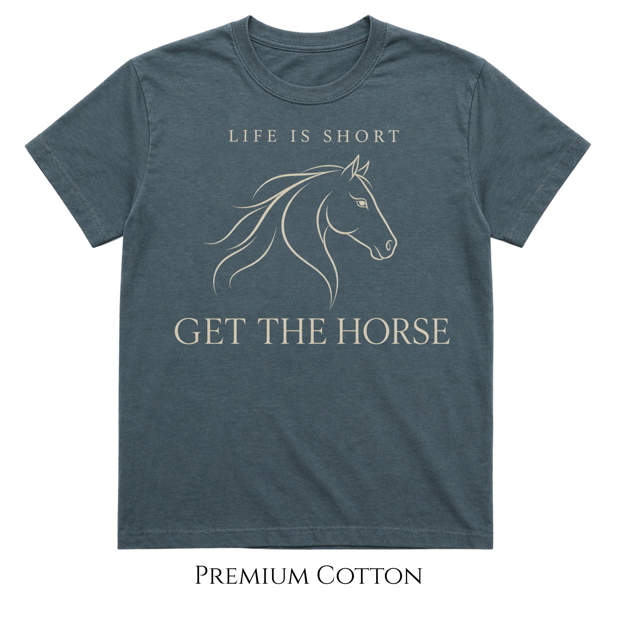 Life Is Short - Get The Horse T-Shirt