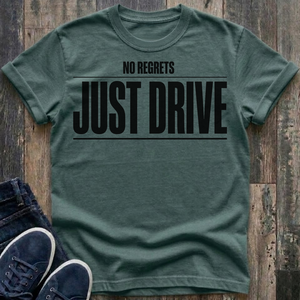 No Regrets JUST DRIVE Typography T-Shirt
