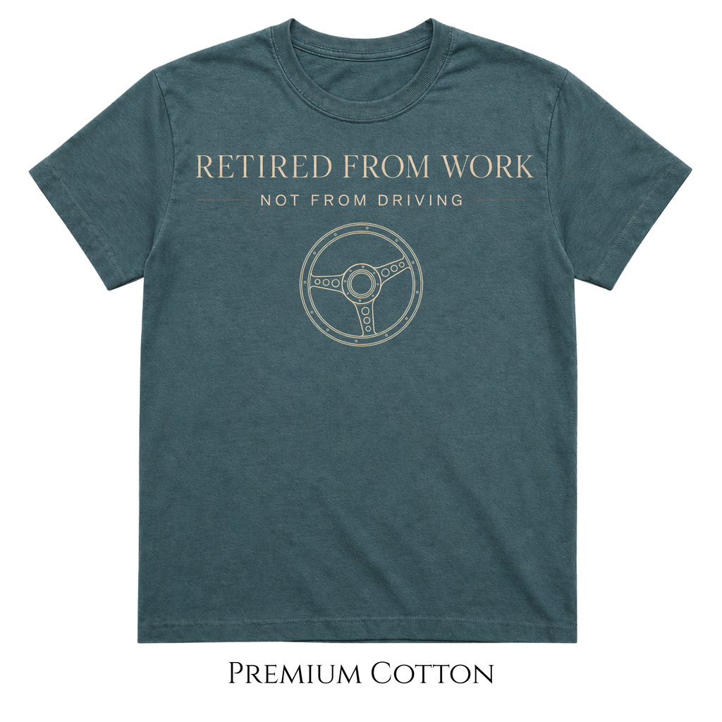 Retired From Work | Not From Driving T-Shirt
