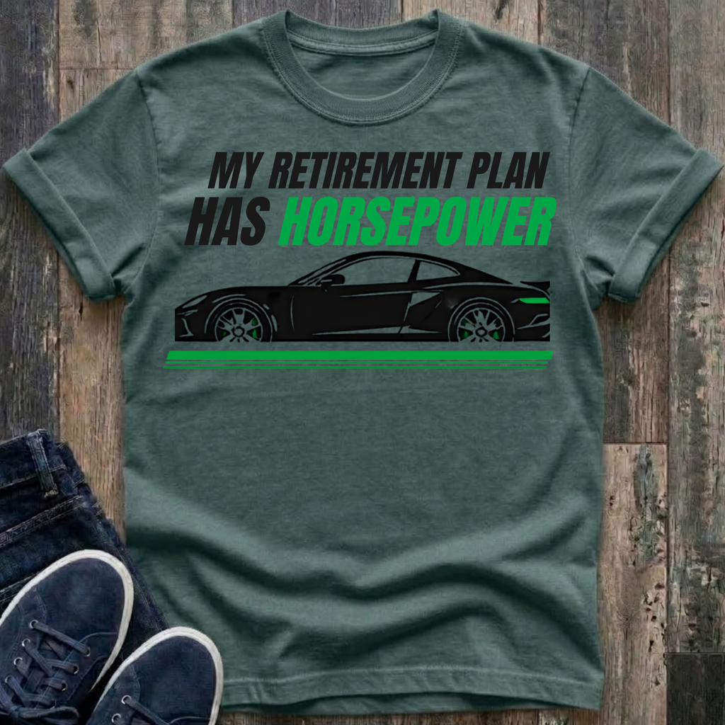 NEW Colors - My Retirement Plan Has Horsepower T-Shirt