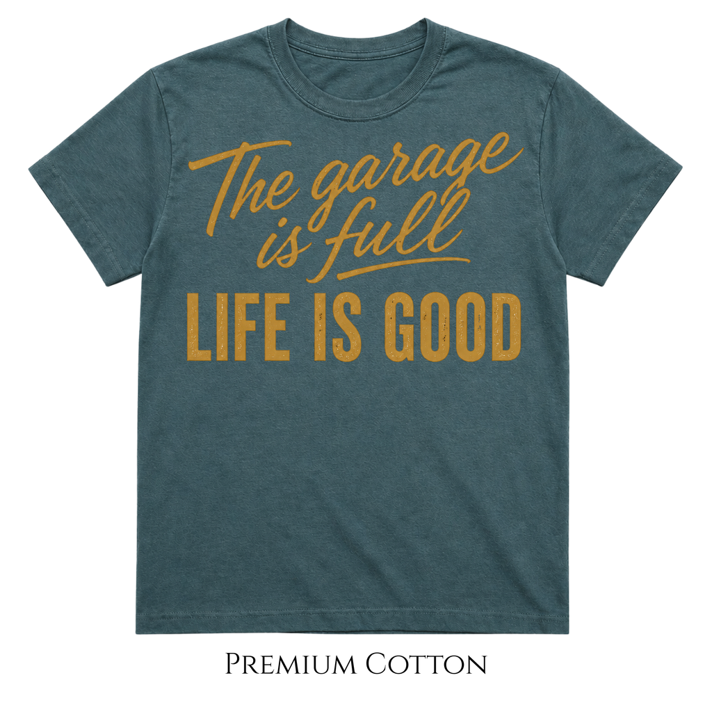 The Garage Is Full | Life Is Good T-Shirt