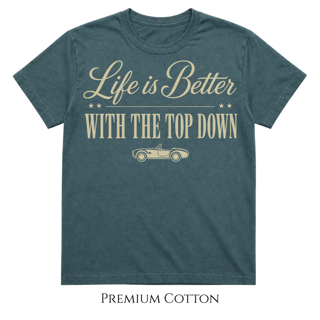 Life Is Better With The Top Down T-Shirt