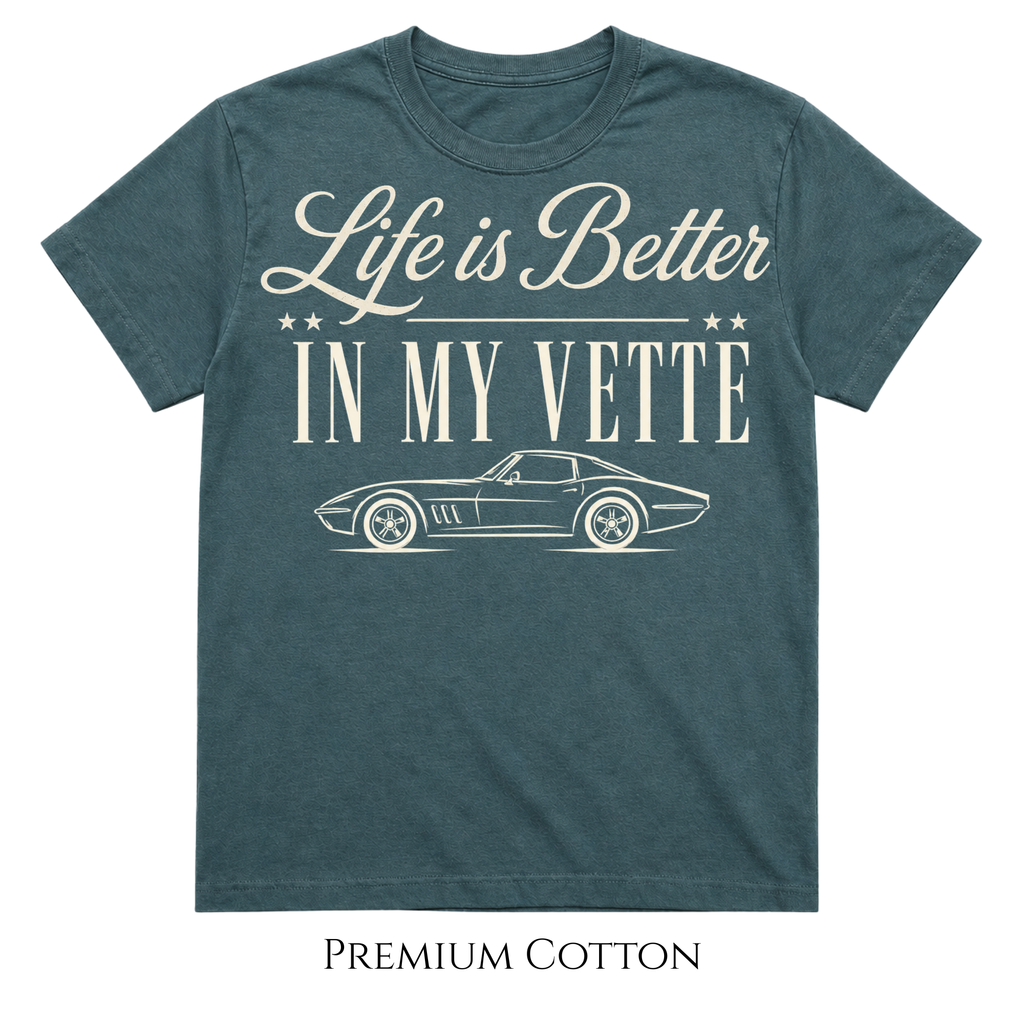 Life Is Better Vette T-Shirt
