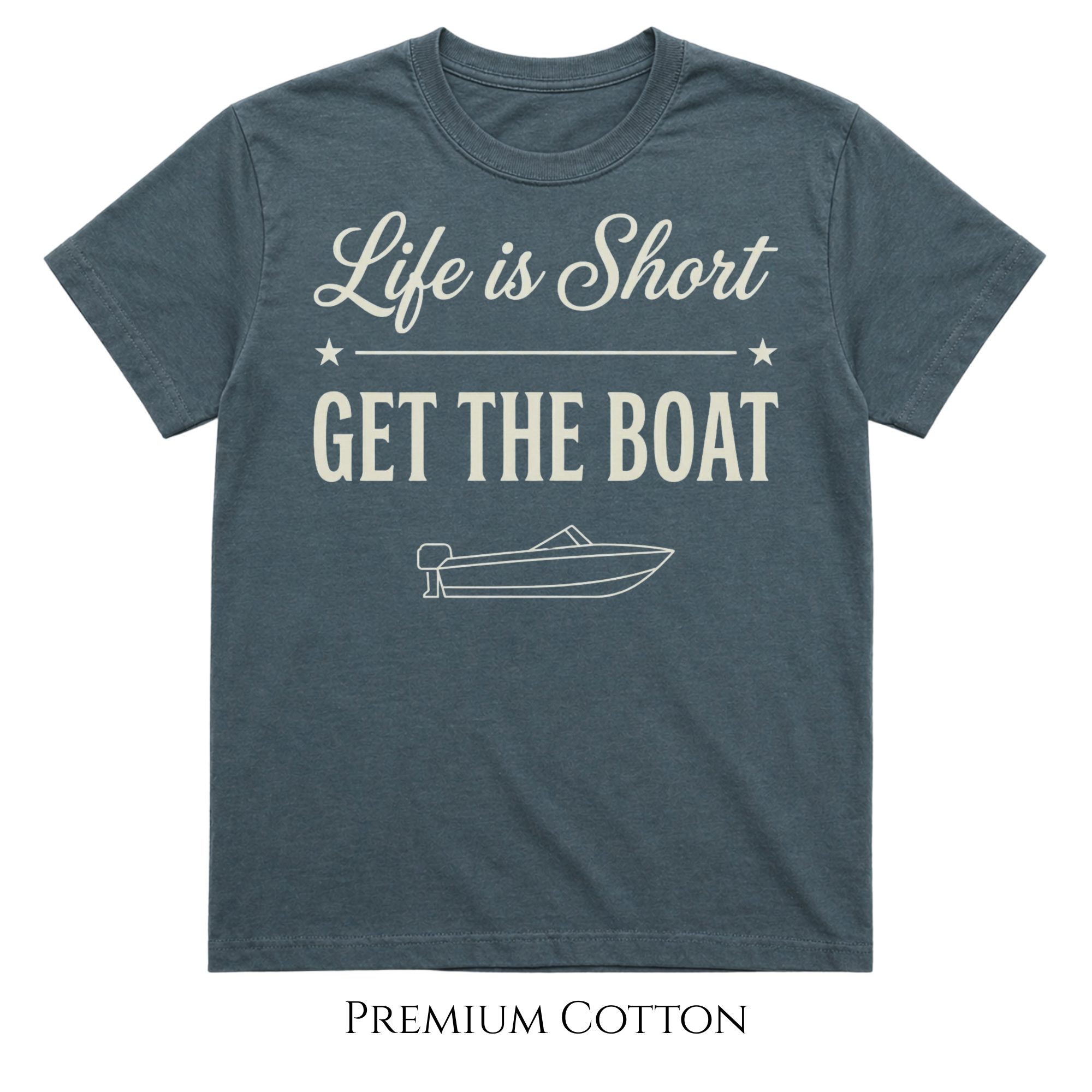 Life Is Short - Get The Boat T-Shirt