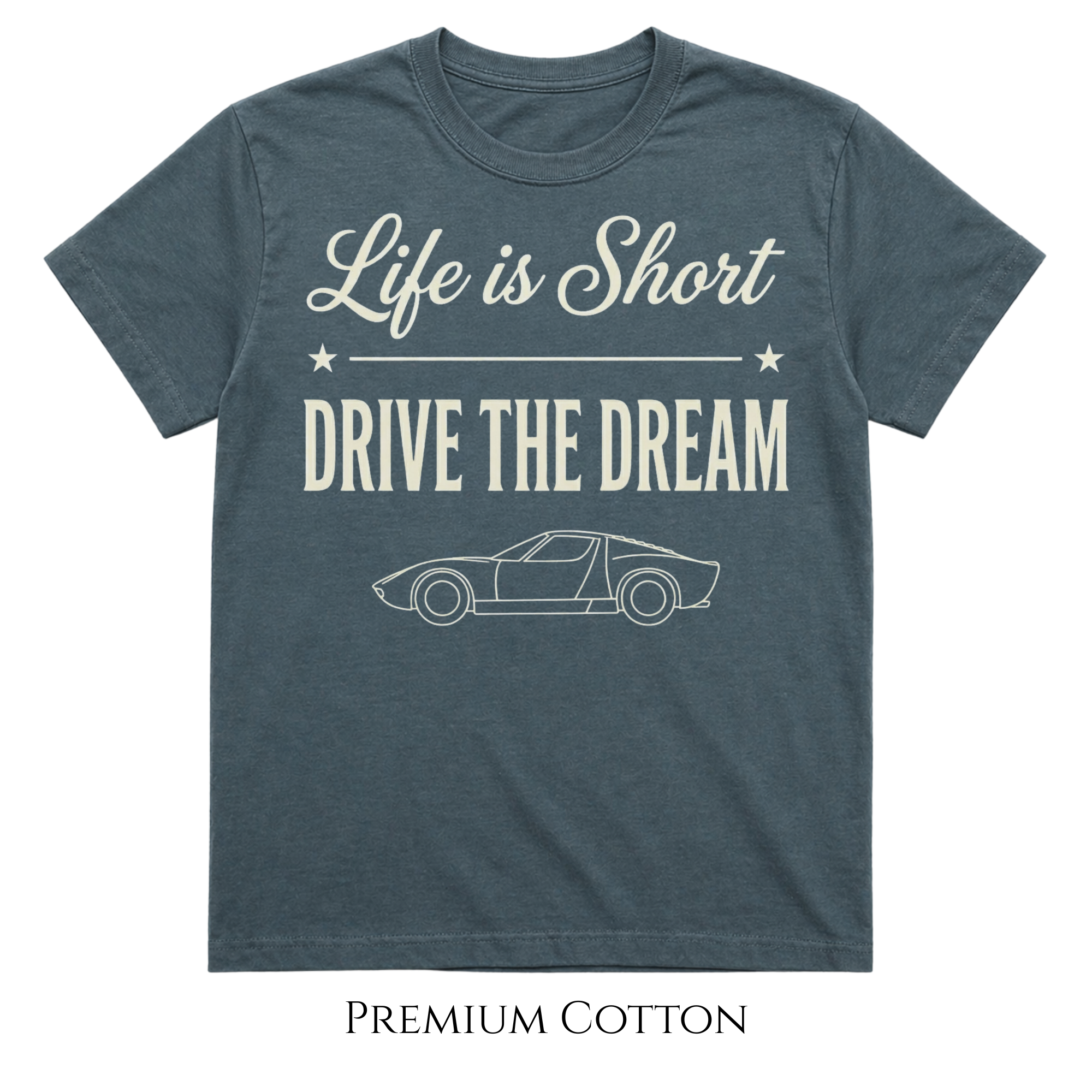 Life Is Short - Drive The Dream T-Shirt