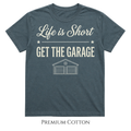 Life Is Short - Get The Garage T-Shirt