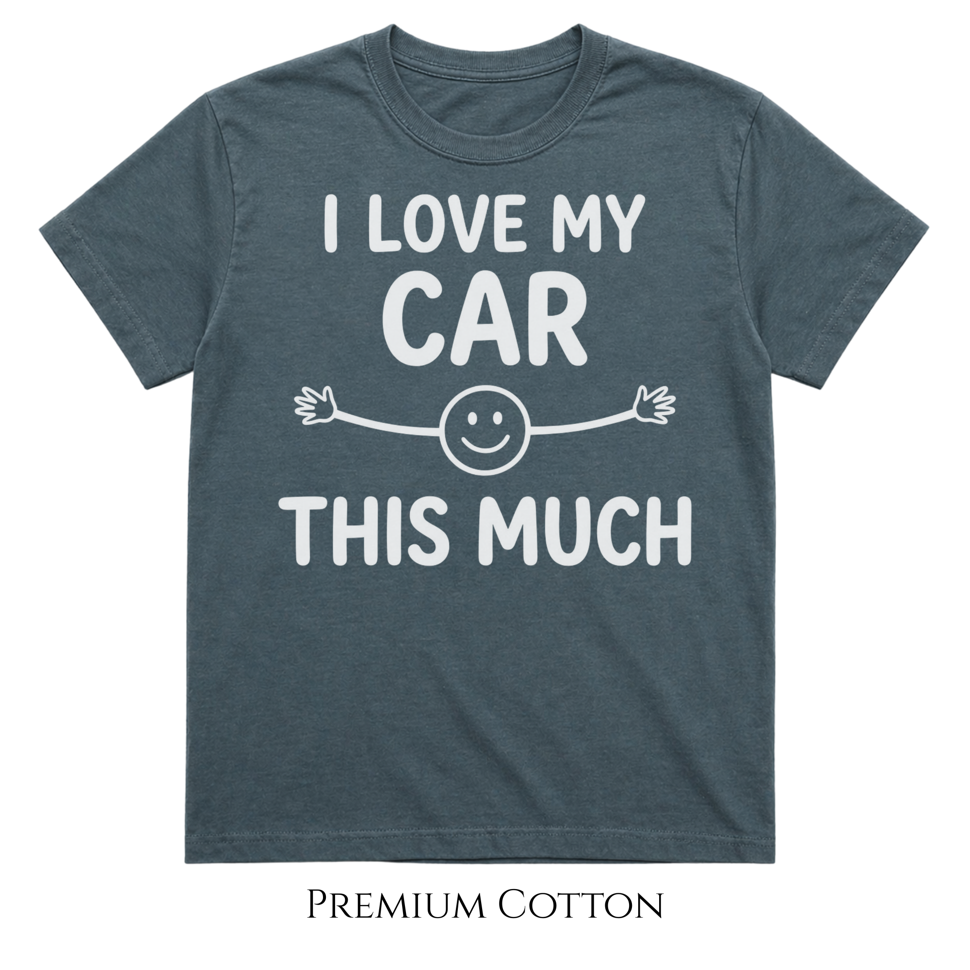 I love my car - this much T-Shirt
