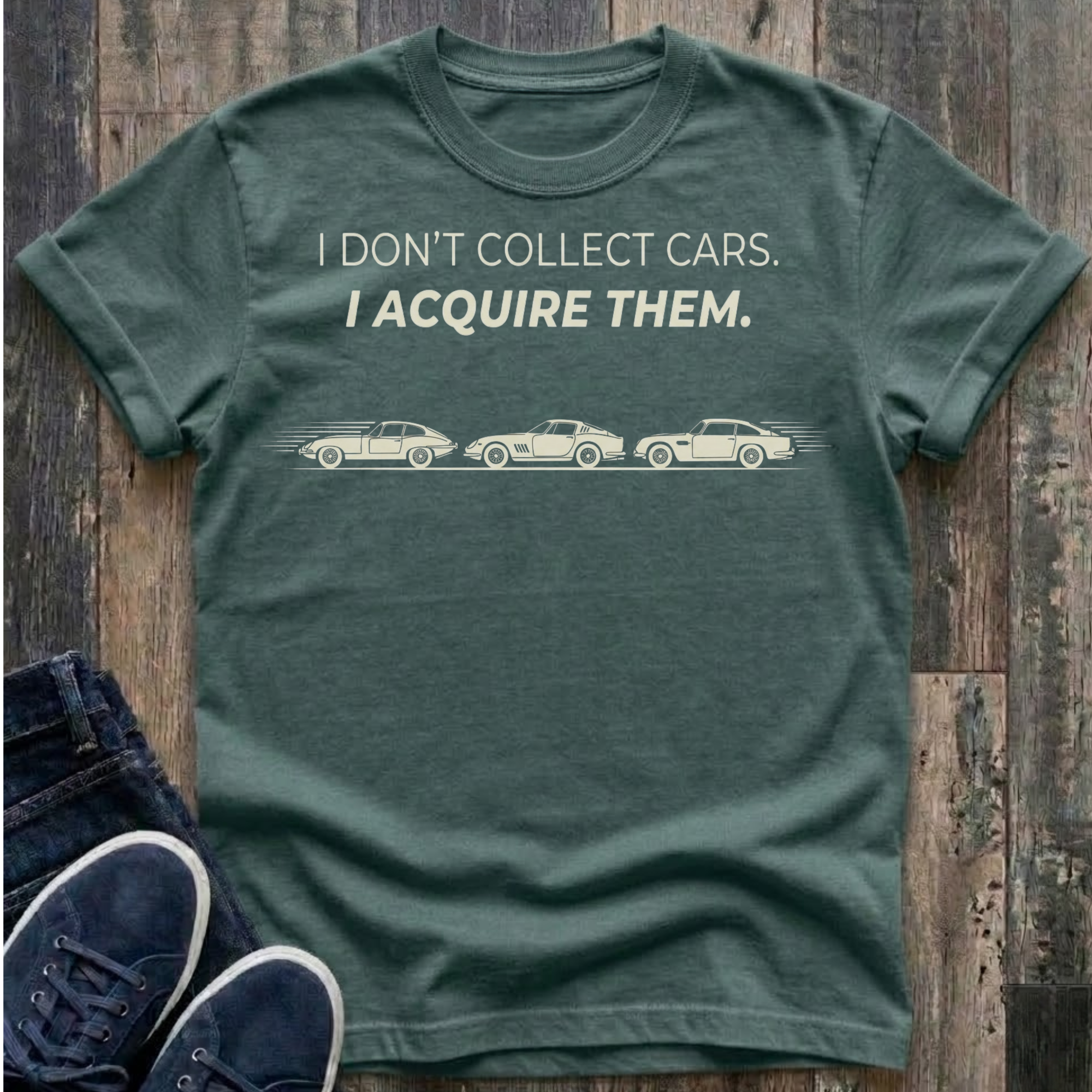 I Don't Collect Cars - I Acquire Them T-Shirt