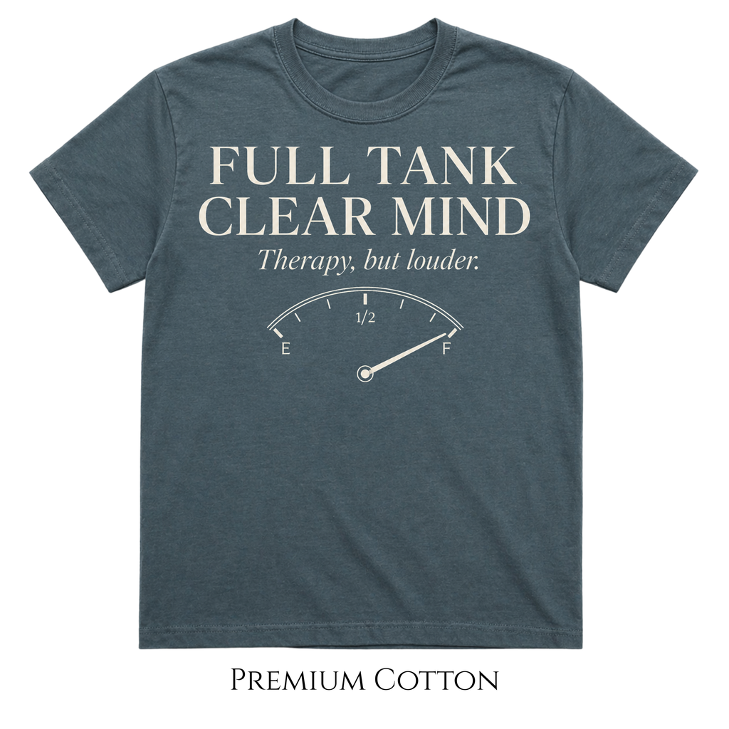 Full Tank Clear Mind T-Shirt