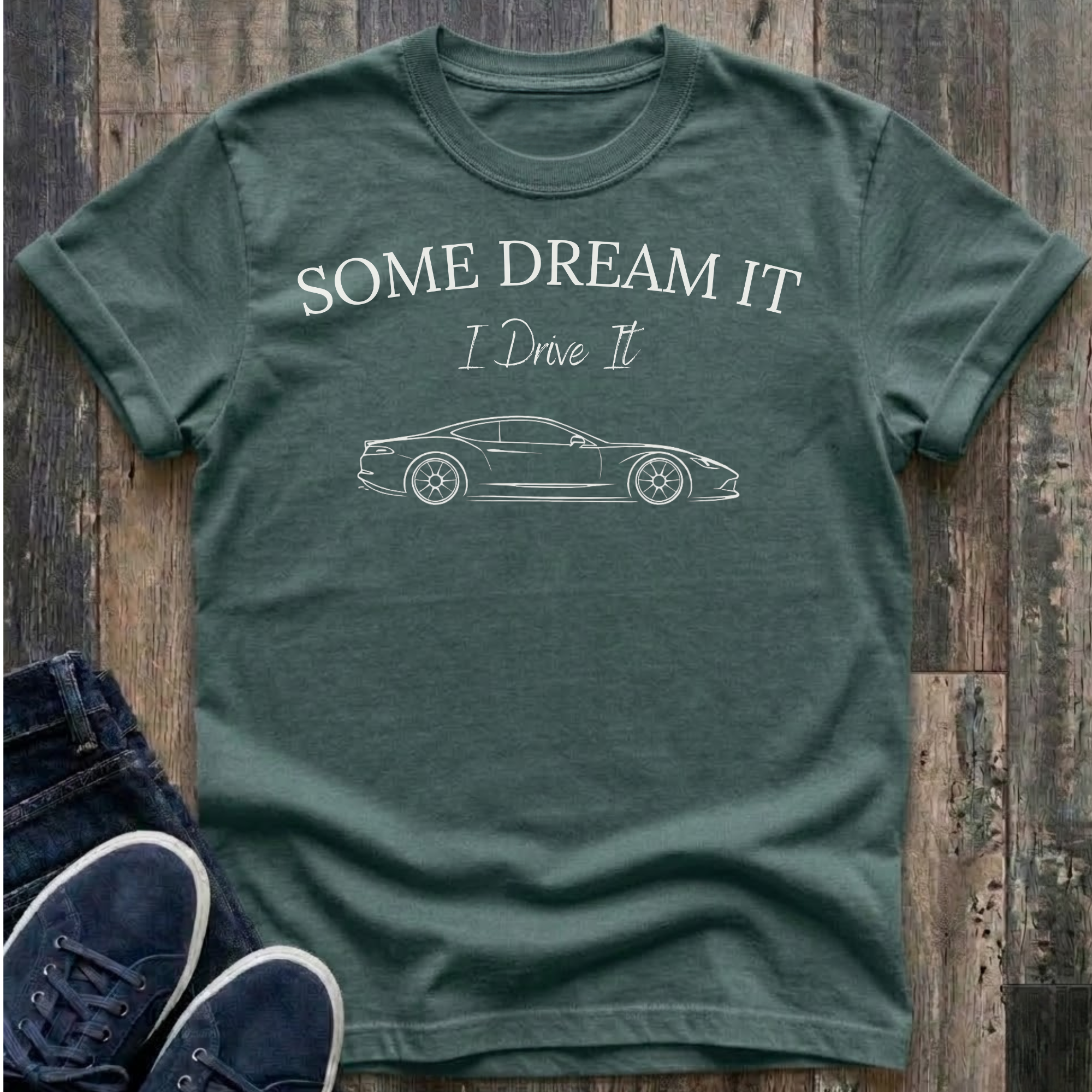 Some Dream It. I Drive It. T-Shirt