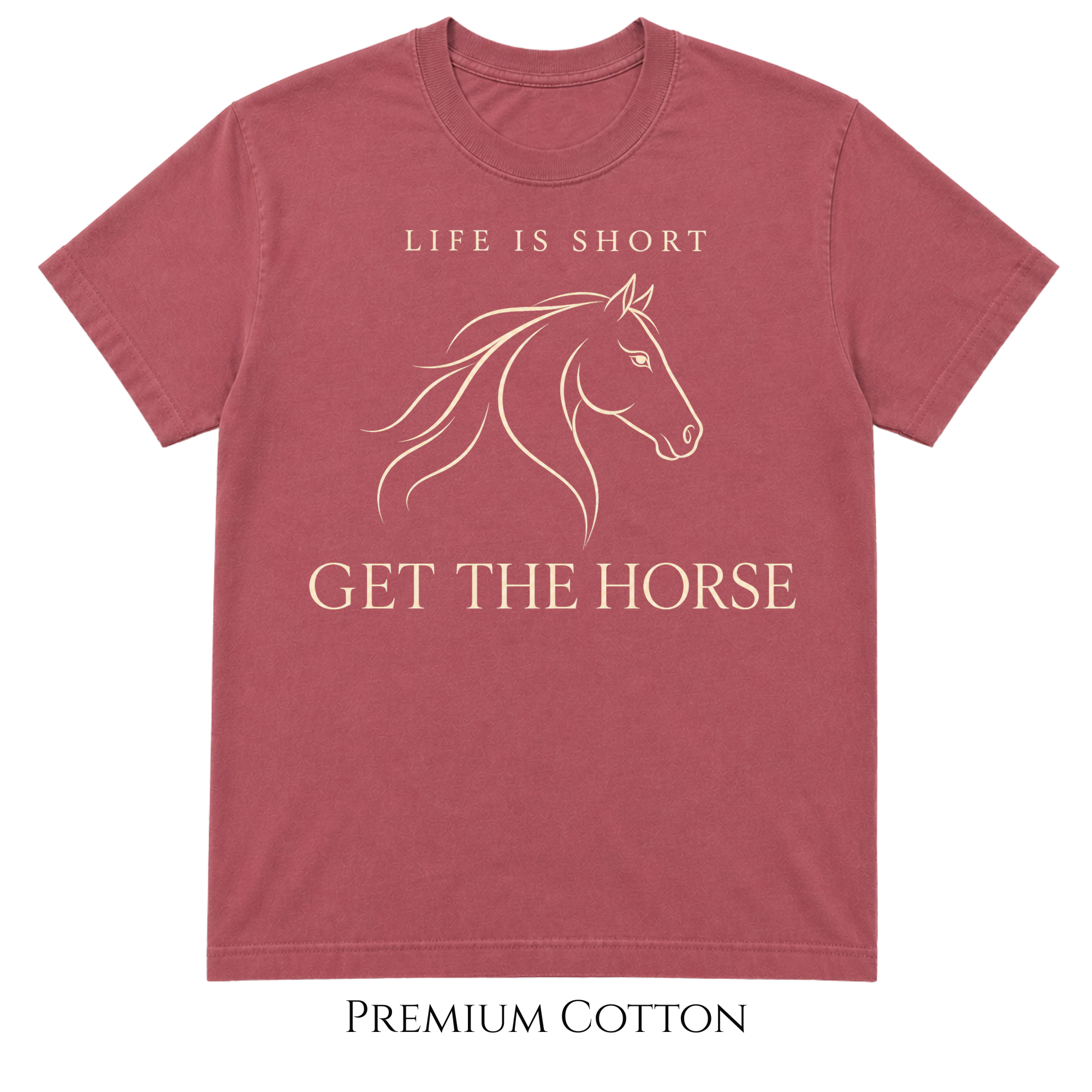 Life Is Short - Get The Horse T-Shirt