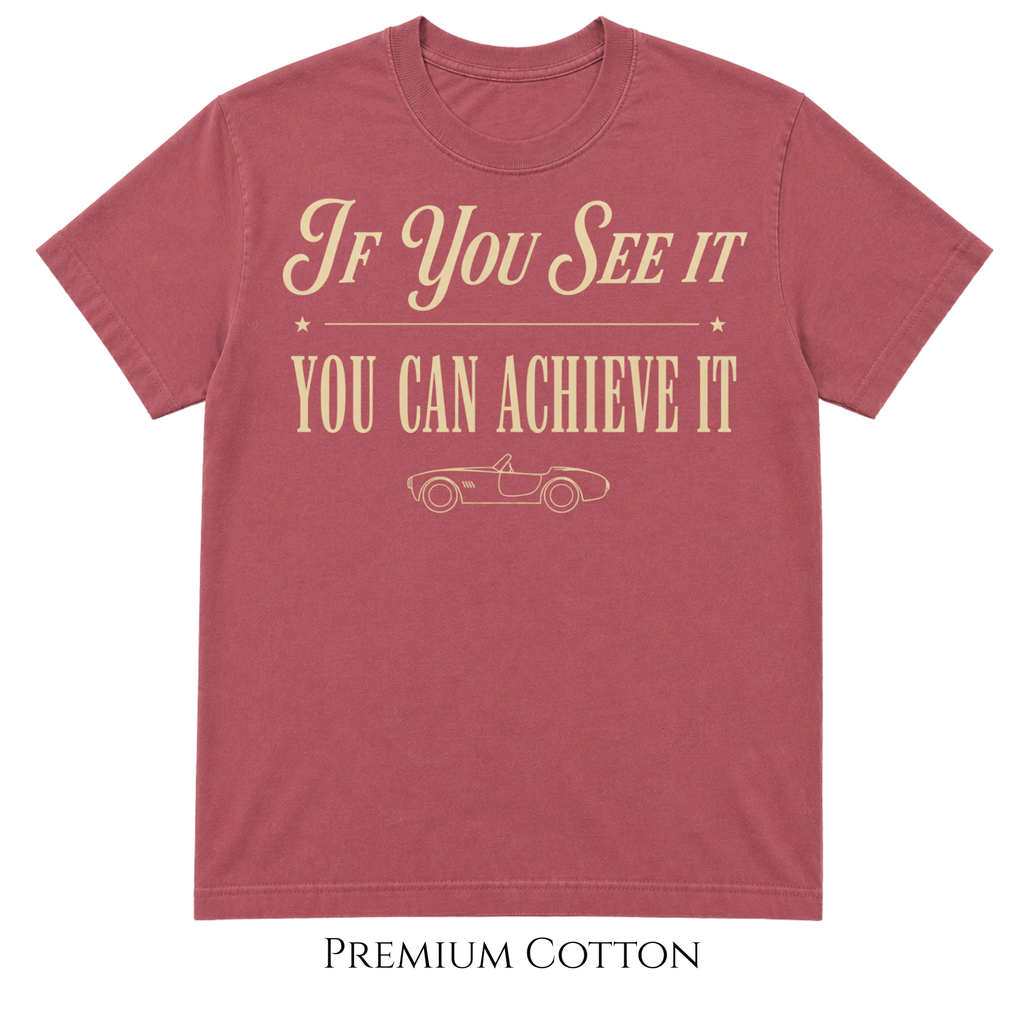 If You See It | You Can Achieve It | Life Is Short Collection T-Shirt