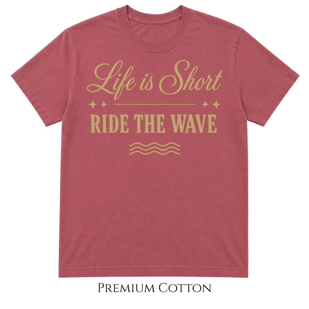 Life Is Short - Ride The Wave T-Shirt