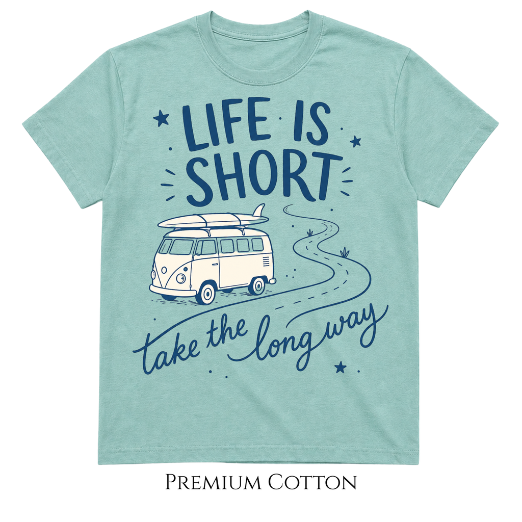 Life Is Short | Take The Long Way T-Shirt