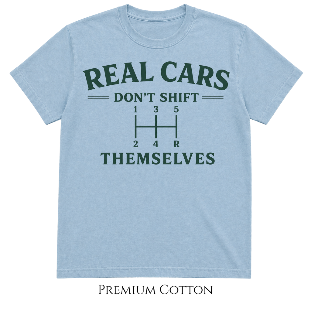 Real Cars Don't Shift Themselves T-Shirt