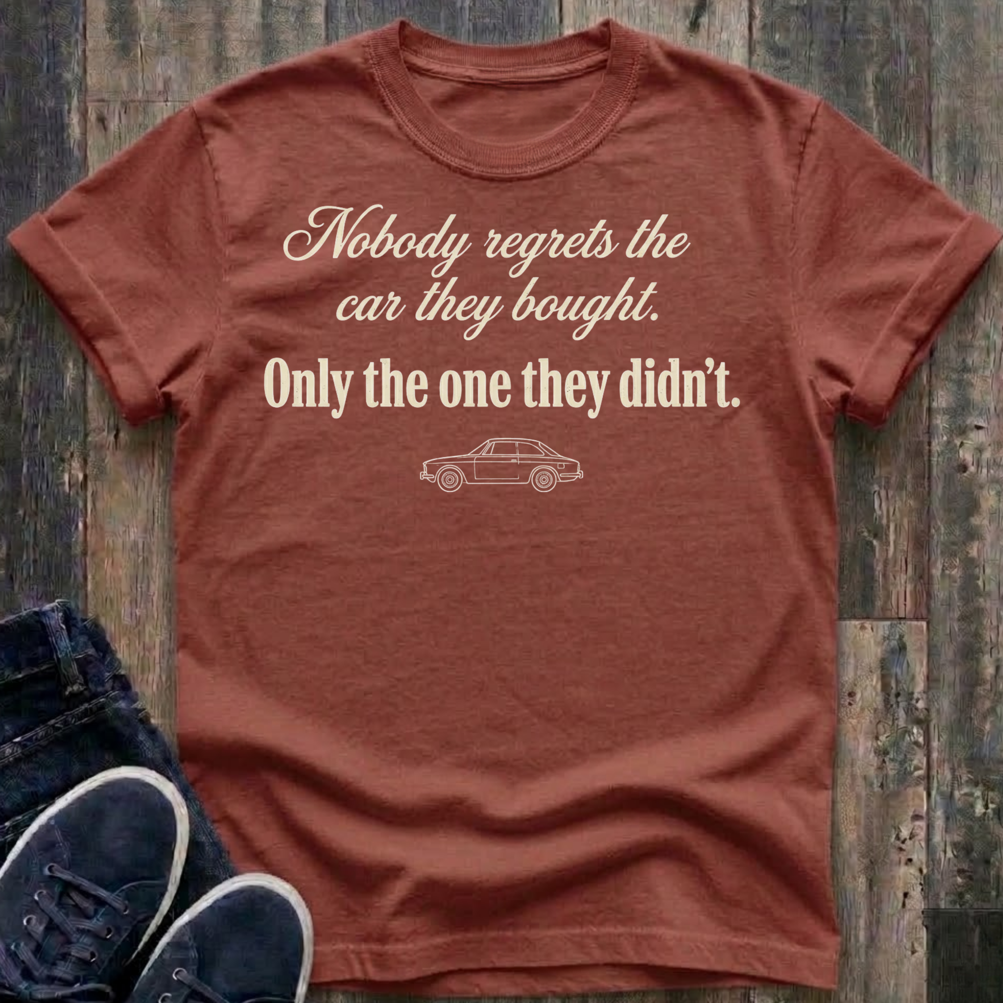 Nobody Regrets The Car They Bought - Only The One They Didn't T-Shirt