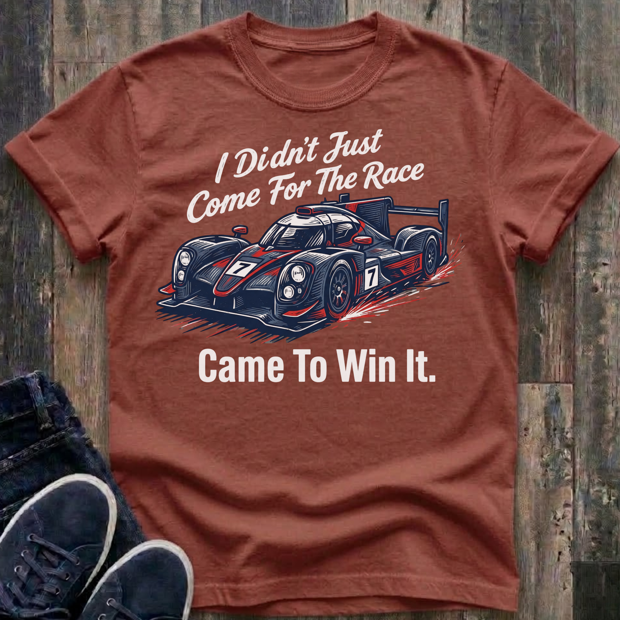 I Didn't Just Come For The Race .. Came To Win It. T-Shirt