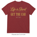 Life Is Short - Get The Car Tee | Gold Edition  T-Shirt