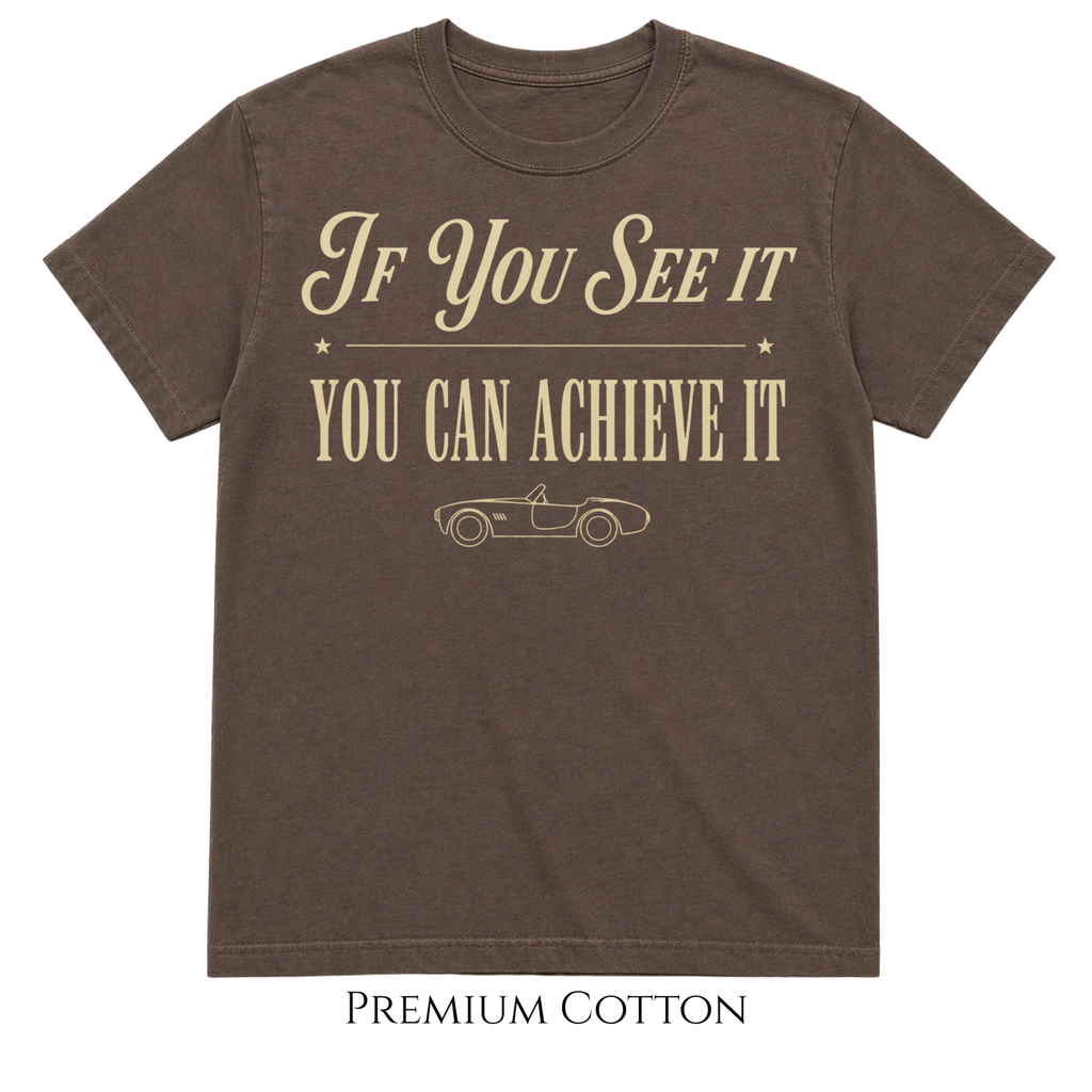 If You See It | You Can Achieve It | Life Is Short Collection T-Shirt