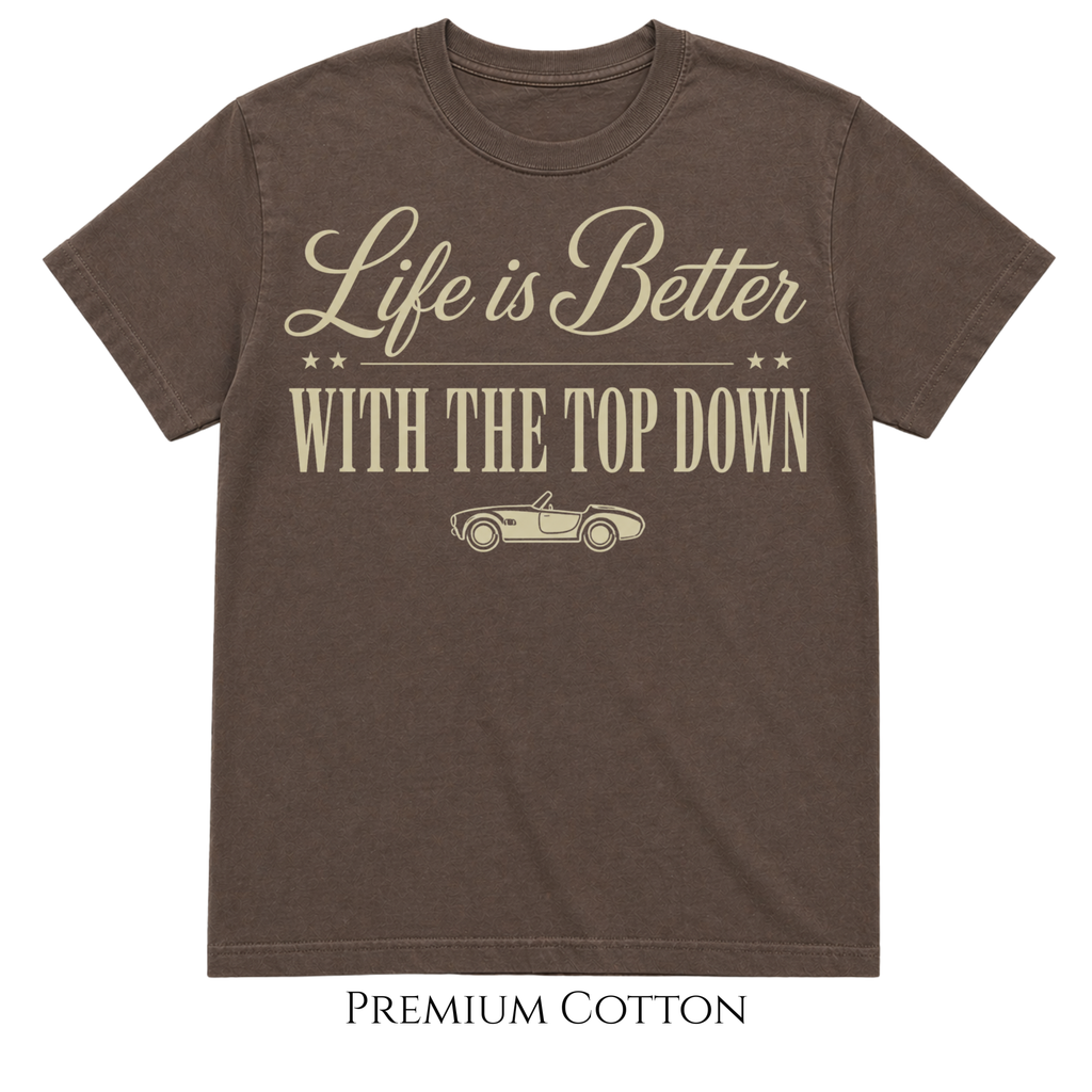 Life Is Better With The Top Down T-Shirt