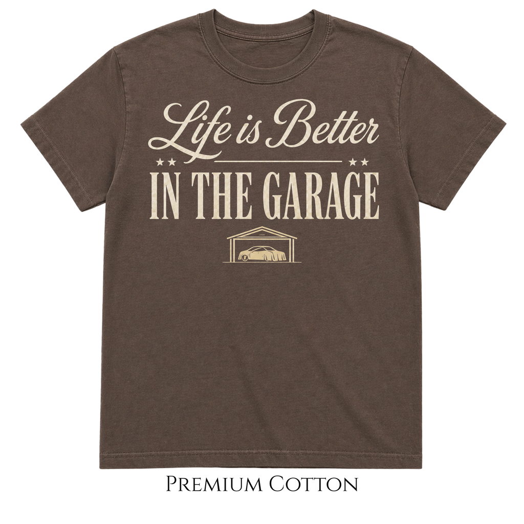 Life Is Better In The Garage Carguy T-Shirt