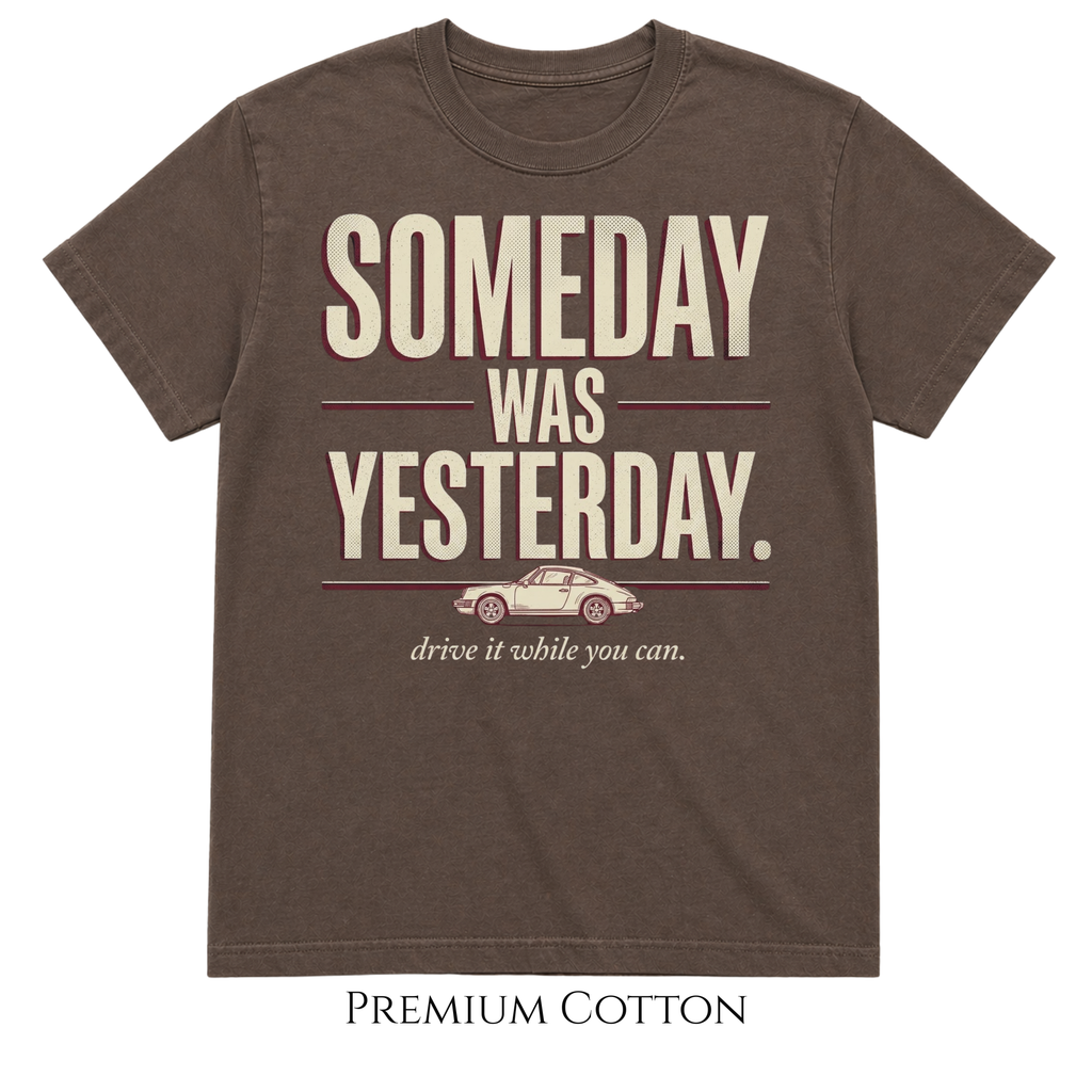 Someday Was Yesterday - Drive It While You Can T-Shirt