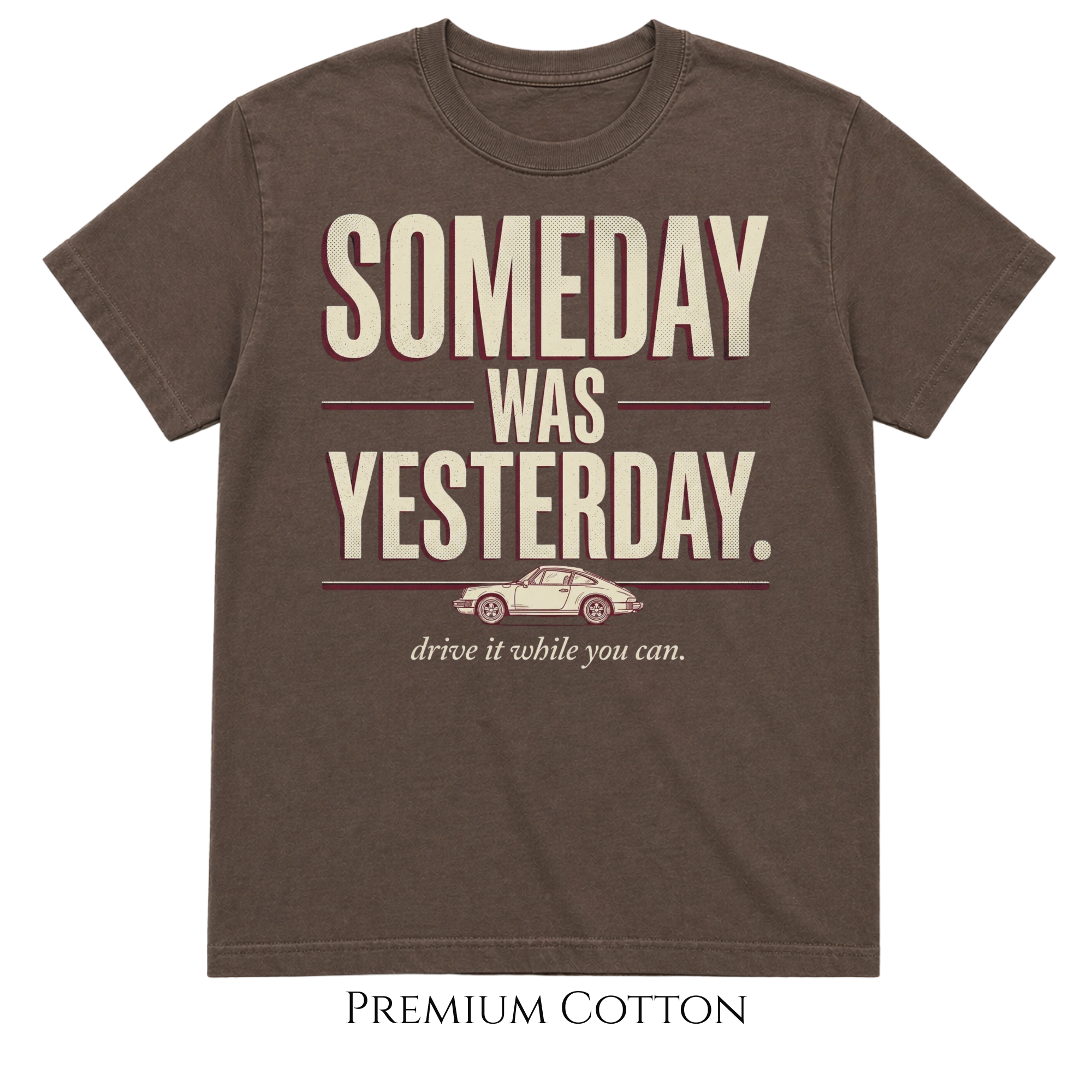 Someday Was Yesterday - Drive It While You Can T-Shirt