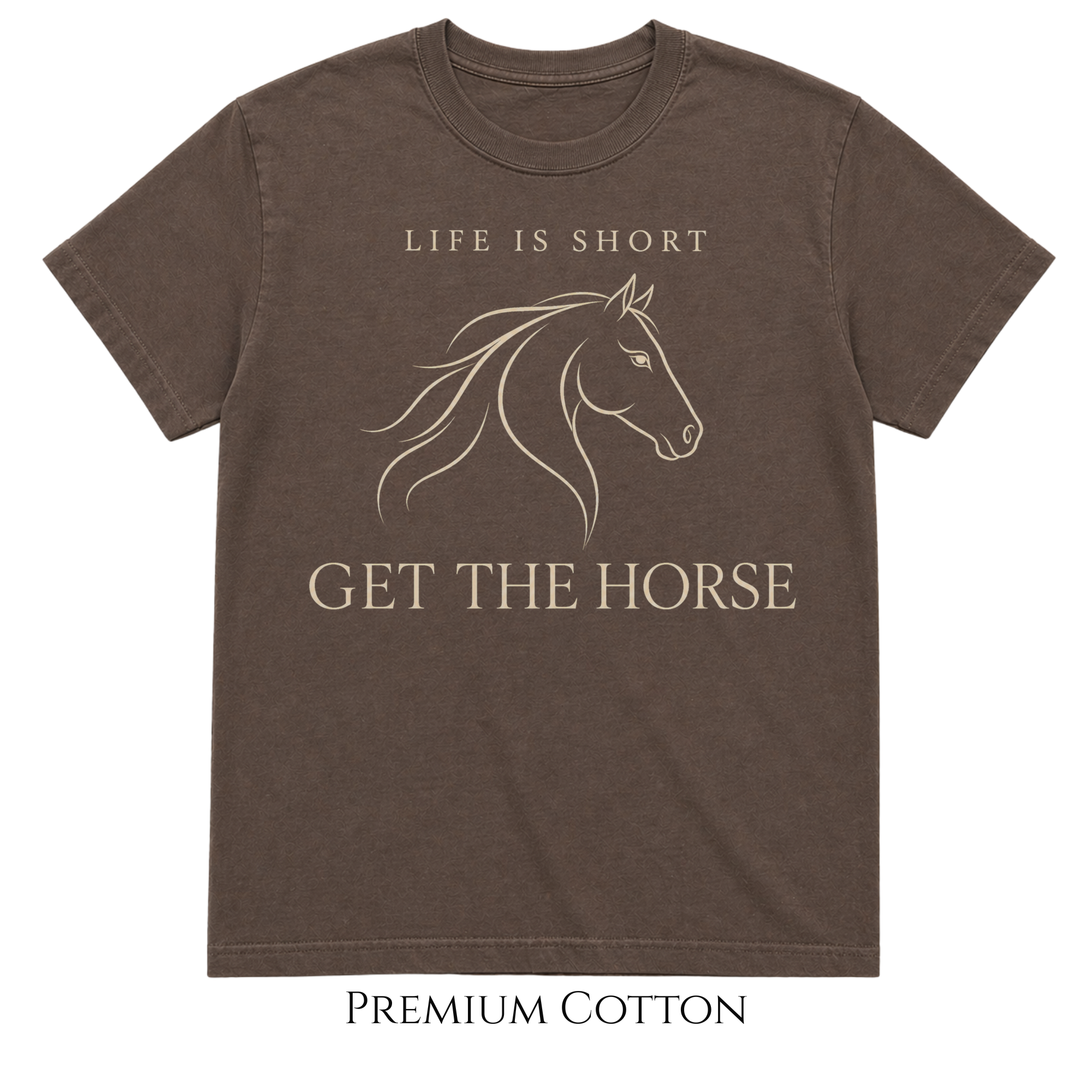 Life Is Short - Get The Horse T-Shirt