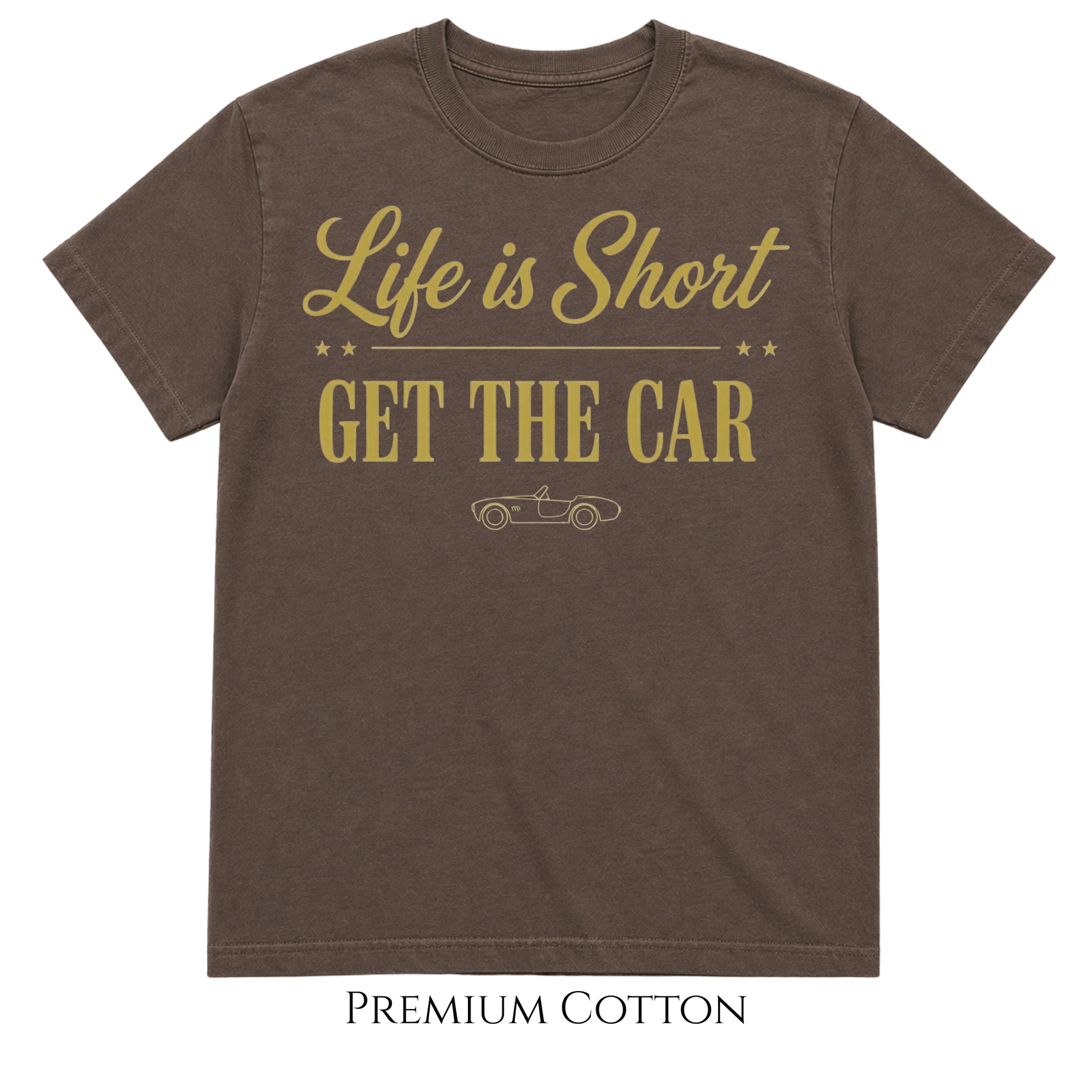 Life Is Short - Get The Car Tee | Gold Edition  T-Shirt