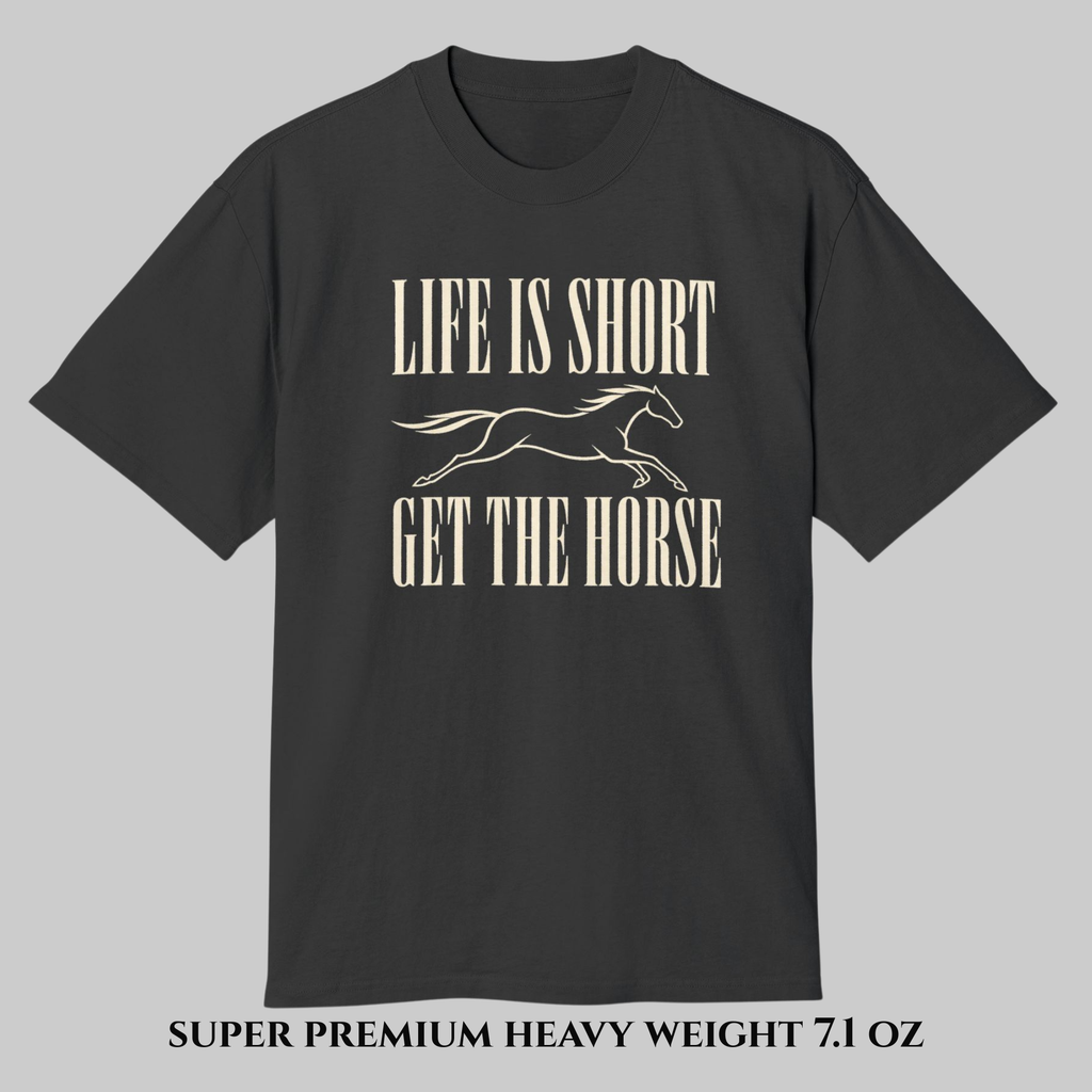 NEW Blackline Edition | Galloping Horsepower- Life Is Short T-Shirt