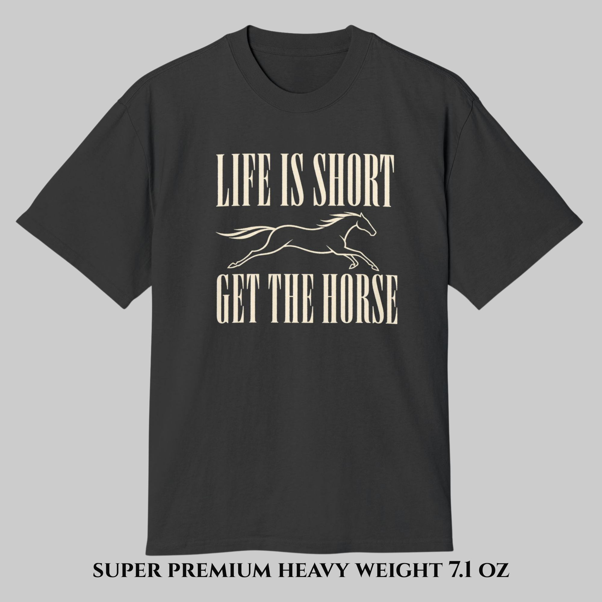 NEW Blackline Edition | Galloping Horsepower- Life Is Short T-Shirt