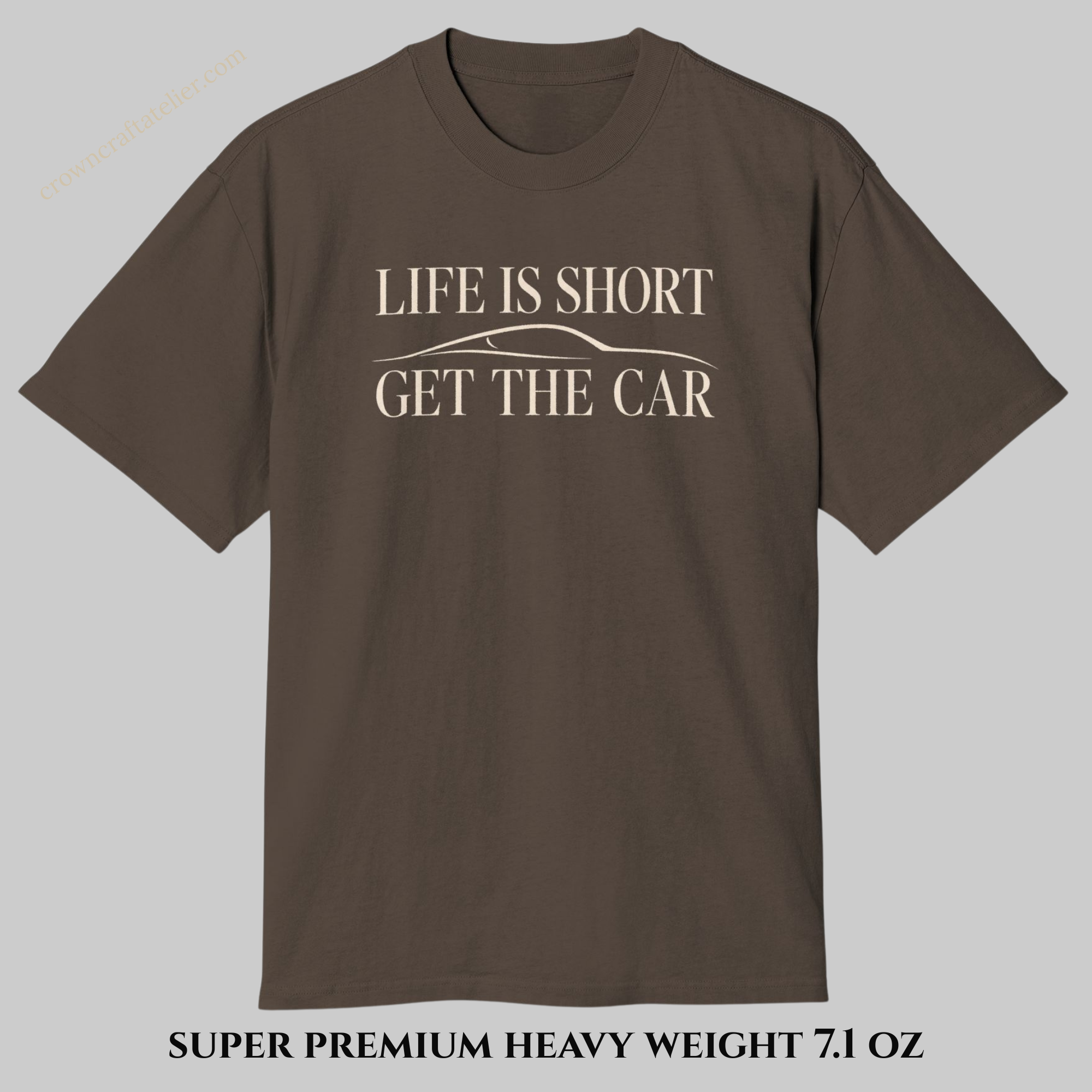 Brown t-shirt with 'Life is Short, Get the Car' text for car lovers 