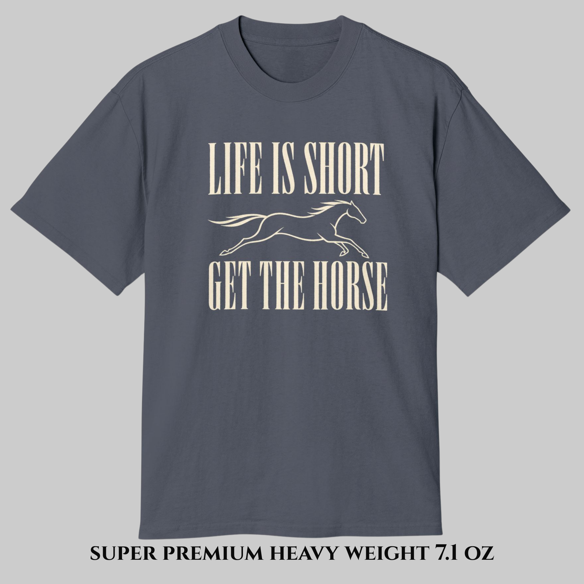NEW Blackline Edition | Galloping Horsepower- Life Is Short T-Shirt