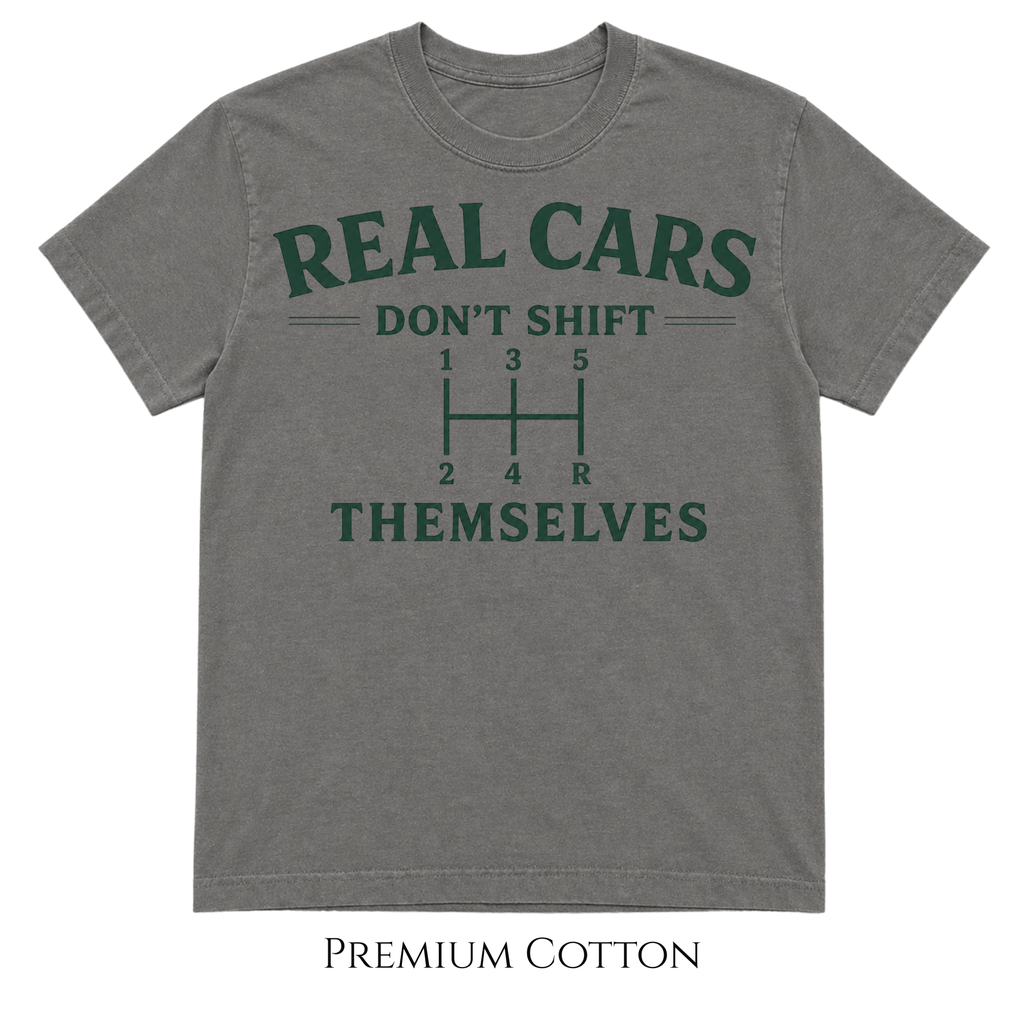 Real Cars Don't Shift Themselves T-Shirt