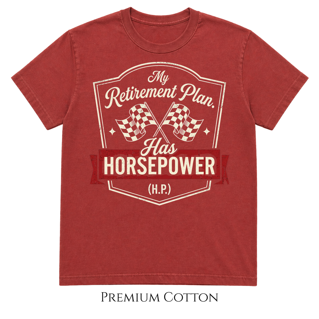 My Retirement Plan Has Horsepower (H.P.) T-Shirt
