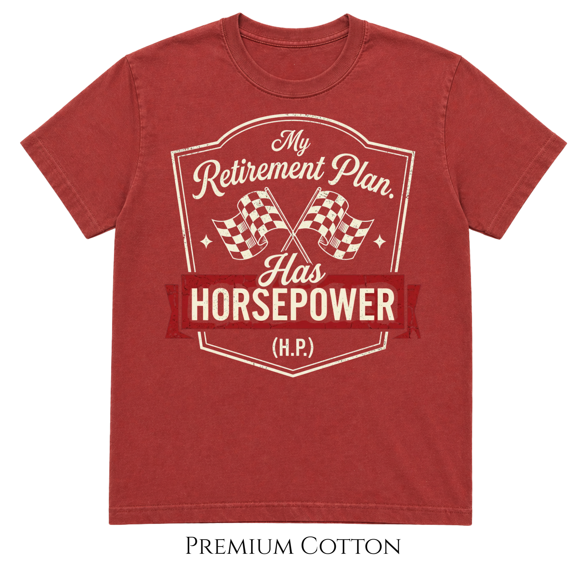 My Retirement Plan Has Horsepower (H.P.) T-Shirt
