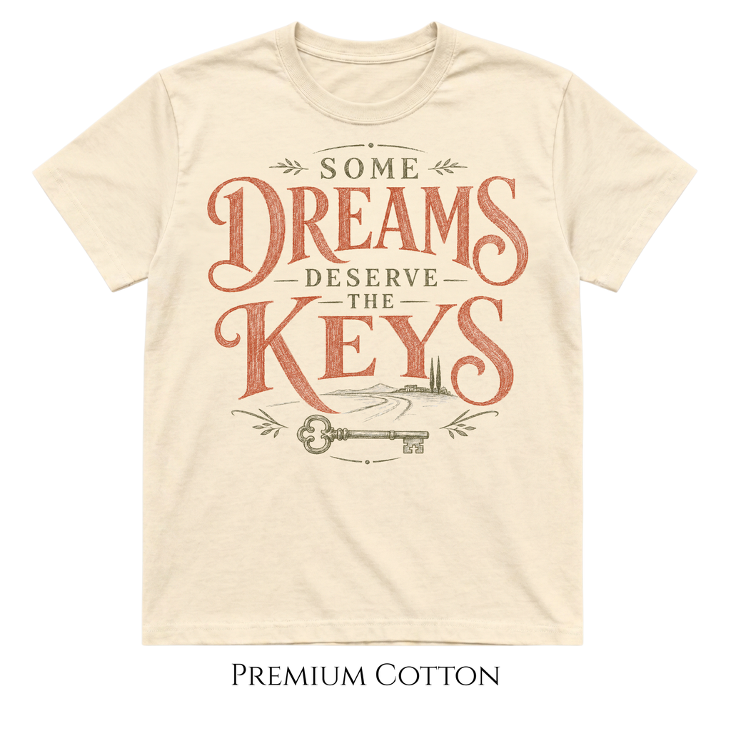 Some Dreams Deserve The Keys T-Shirt