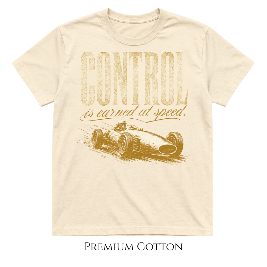 Control Is Earned at Speed Racing T-Shirt