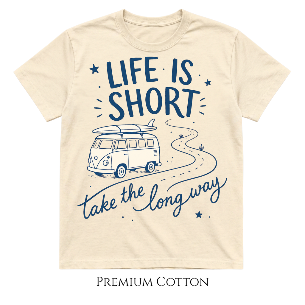 Life Is Short | Take The Long Way T-Shirt