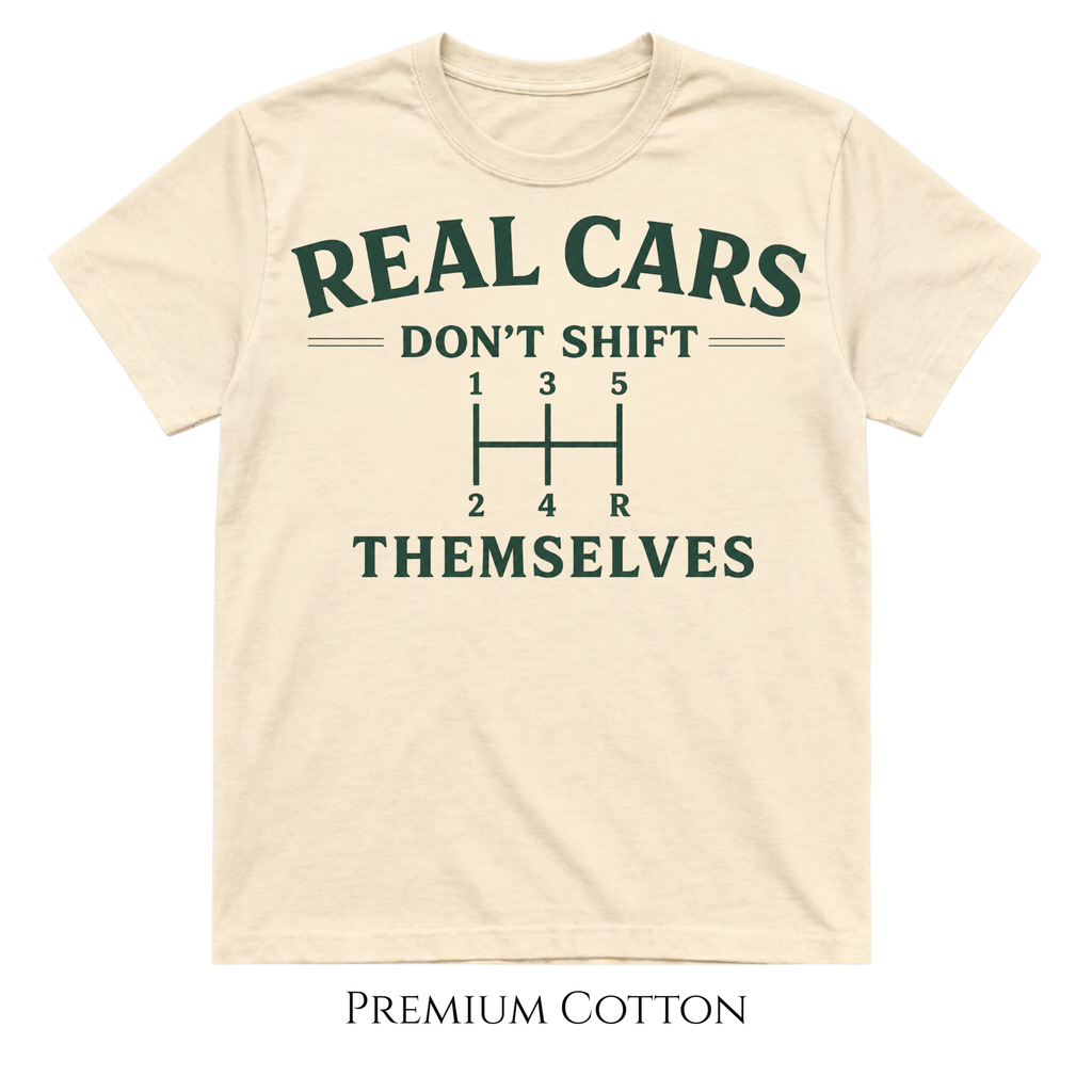 Real Cars Don't Shift Themselves T-Shirt