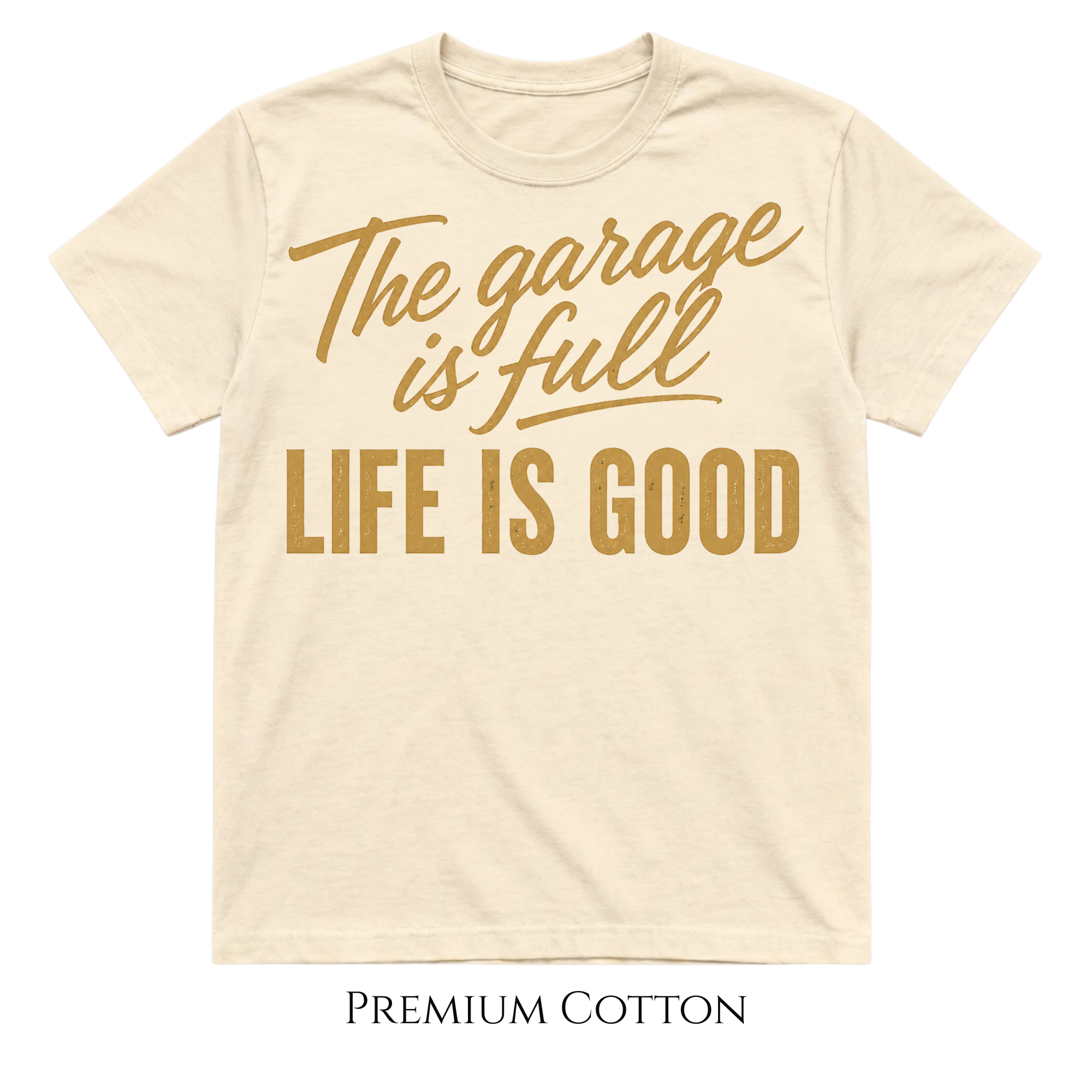 The Garage Is Full | Life Is Good T-Shirt