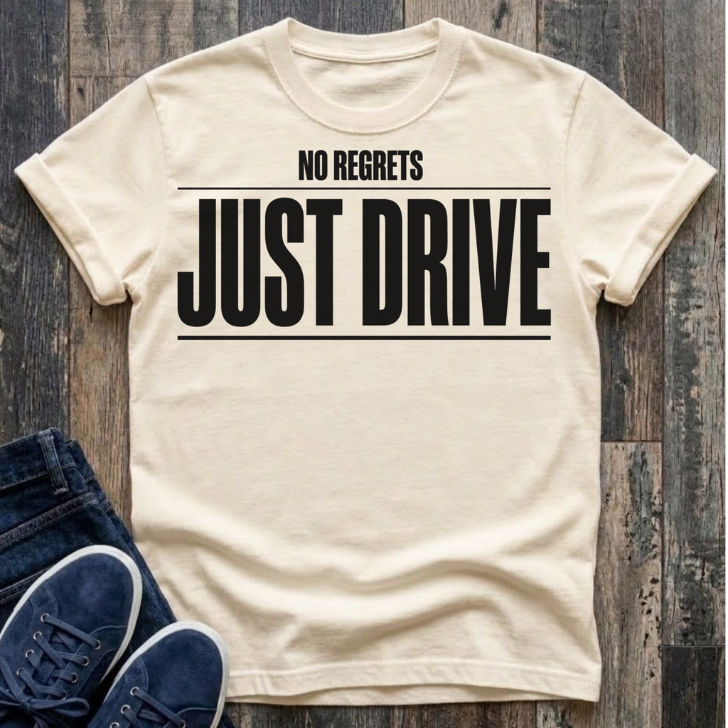 No Regrets JUST DRIVE Typography T-Shirt