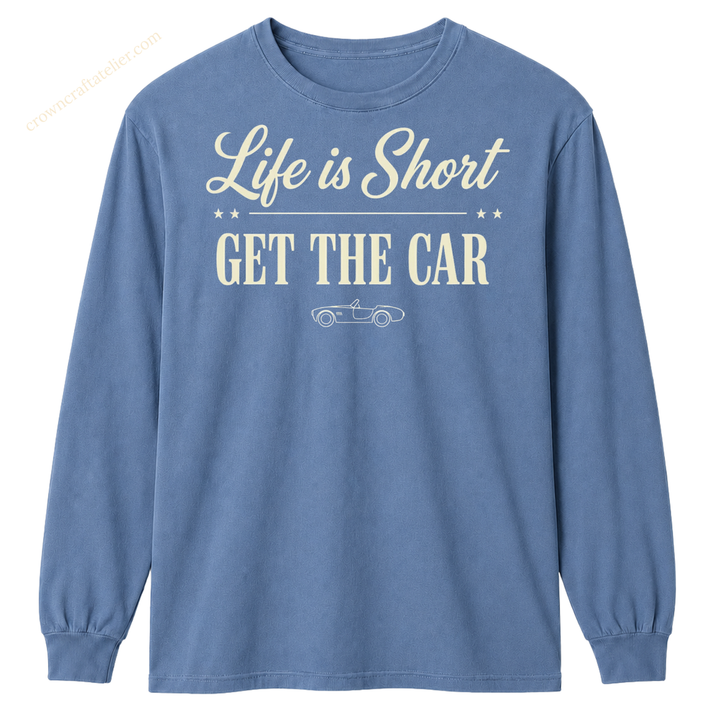 Long Sleeve - Life Is Short - Get The Car T-Shirt