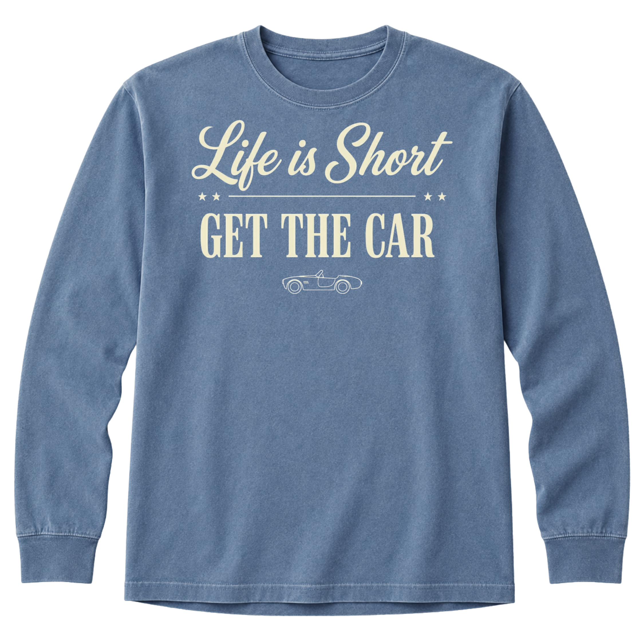 Long Sleeve - Life Is Short - Get The Car T-Shirt