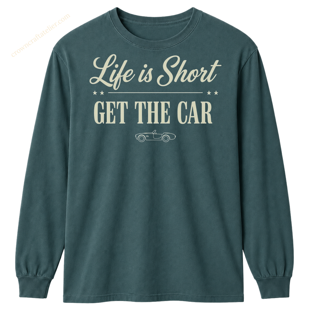 Long Sleeve - Life Is Short - Get The Car T-Shirt