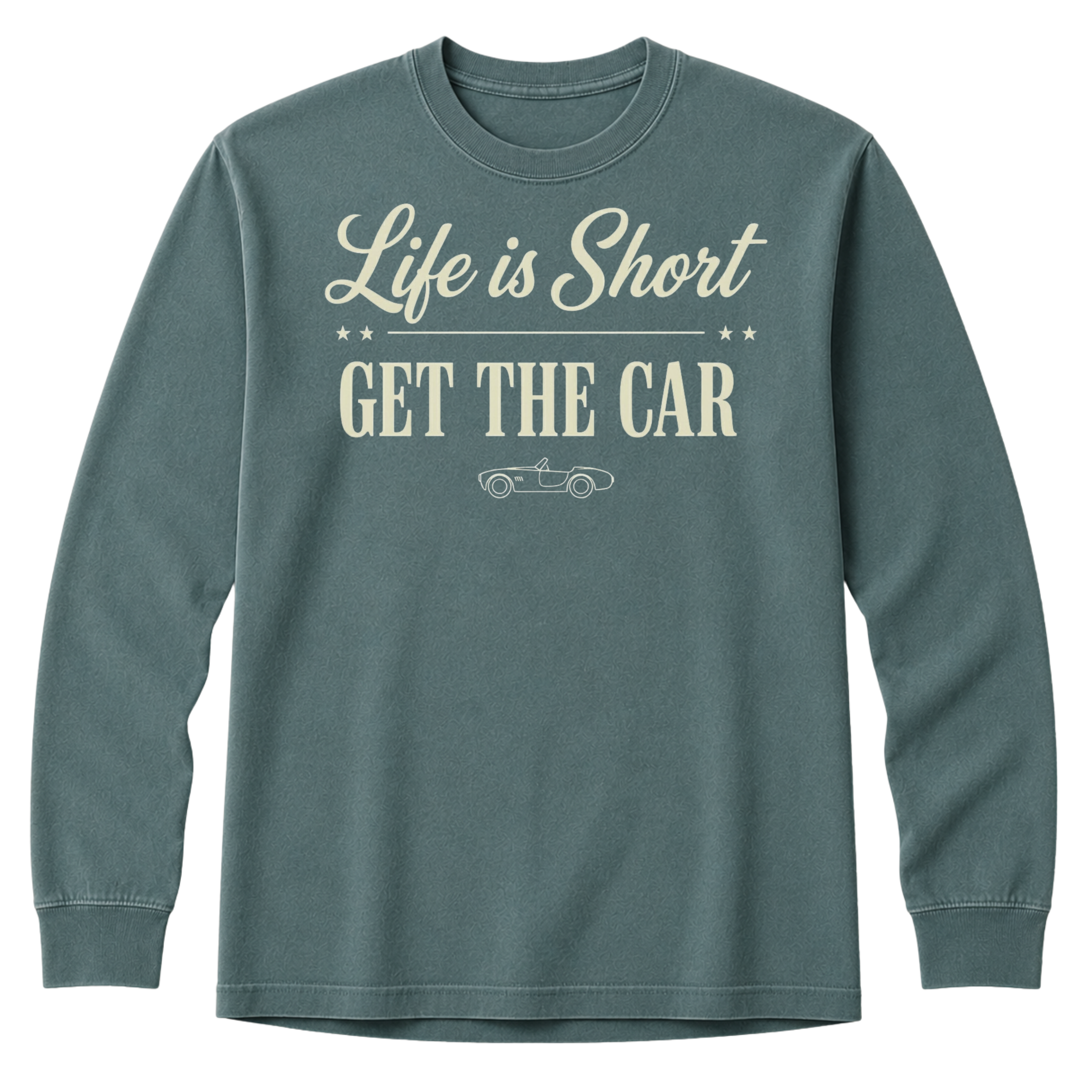 Long Sleeve - Life Is Short - Get The Car T-Shirt