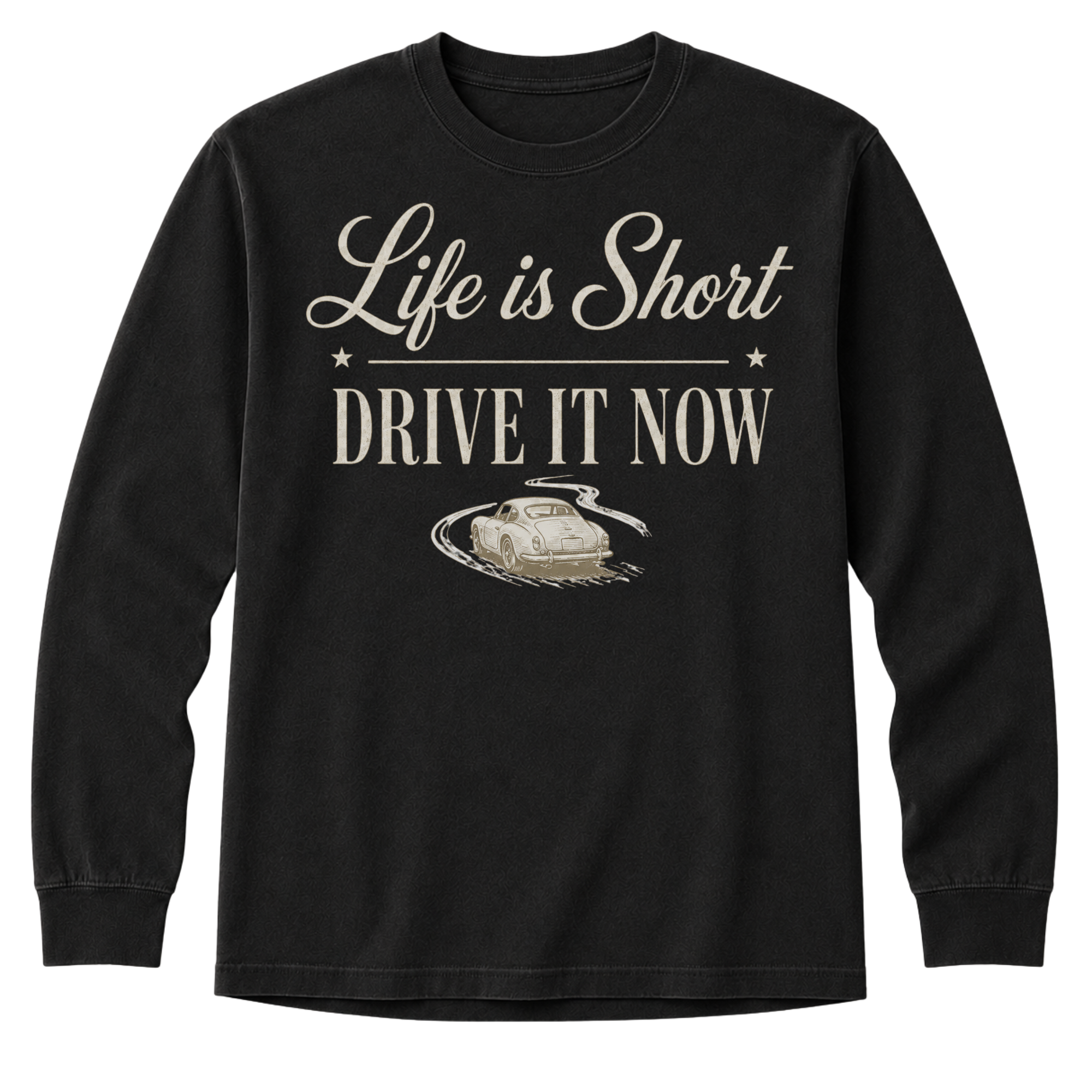 Long Sleeve - Life Is Short Drive It Now Classic Car T-Shirt