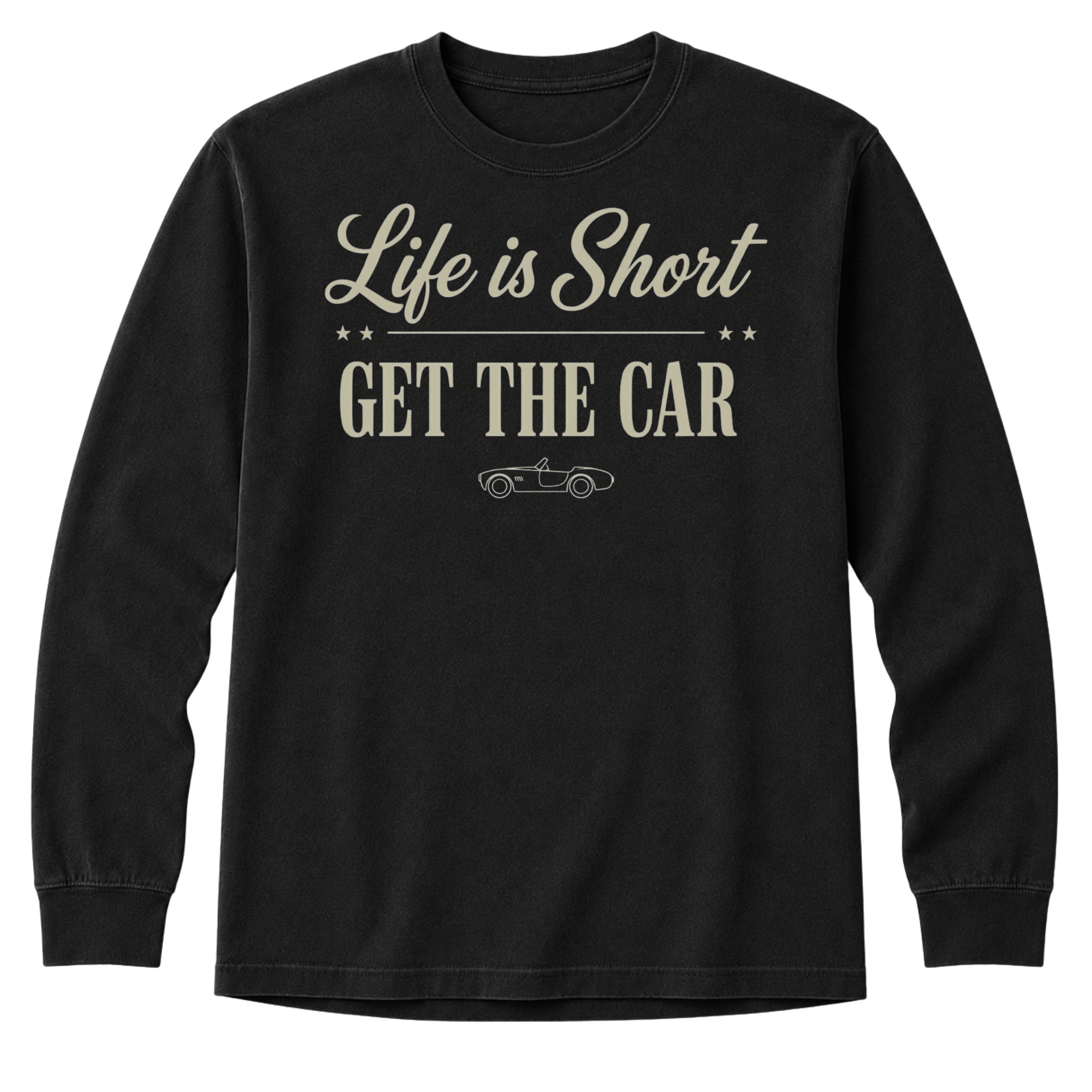 Long Sleeve - Life Is Short - Get The Car T-Shirt