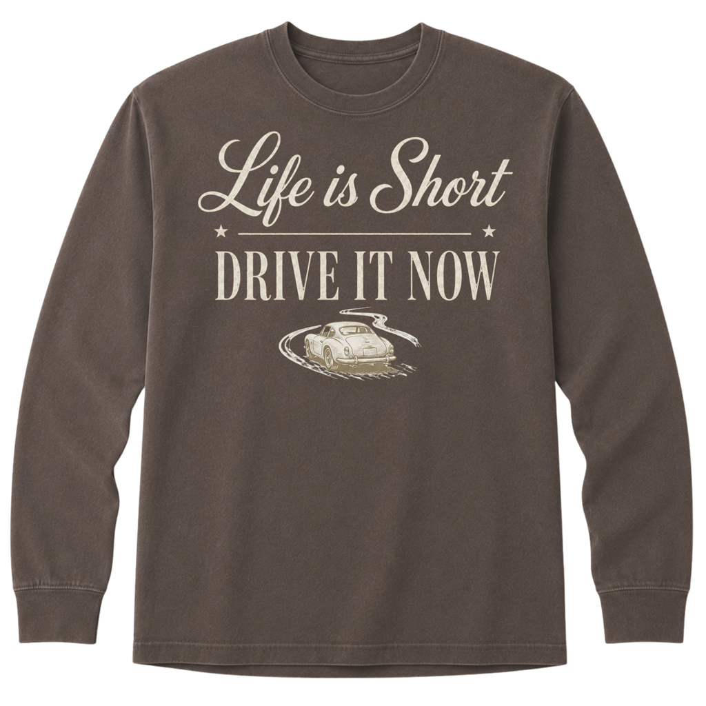 Long Sleeve - Life Is Short Drive It Now Classic Car T-Shirt