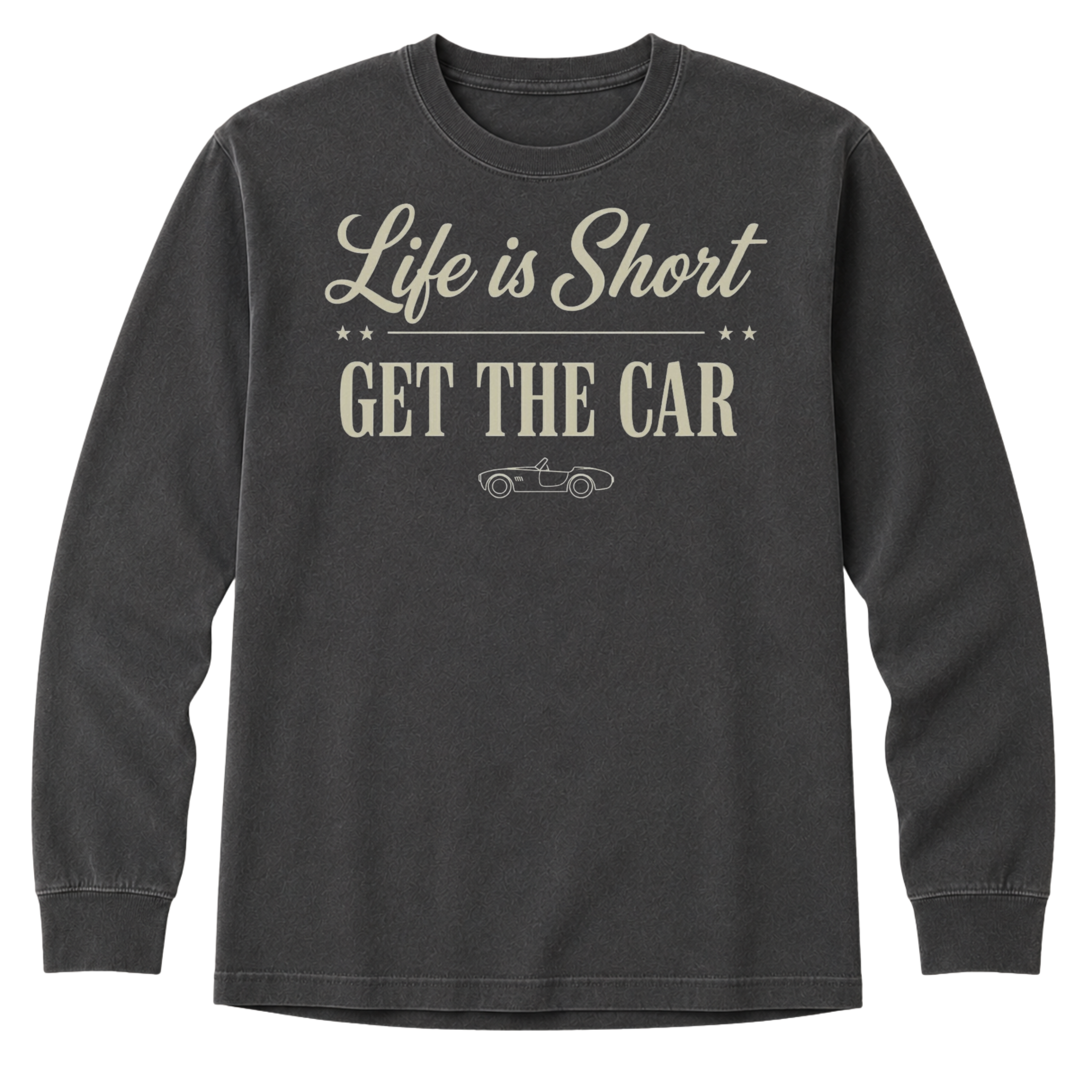 Long Sleeve - Life Is Short - Get The Car T-Shirt
